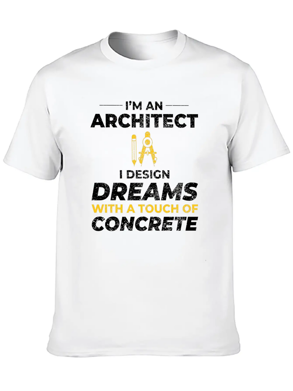 Architect Dreams Concrete Design Construction Casual Graphic T-Shirt – Simple And Comfortable Daily Wear