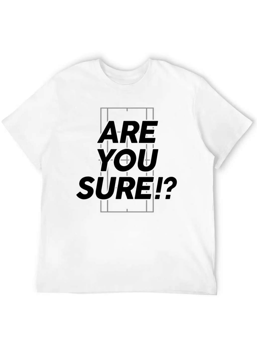 Are You Sure!? Tennis T Shirt Unisex Short Sleeve Soft Cotton T-Shirt – Casual Everyday Wear