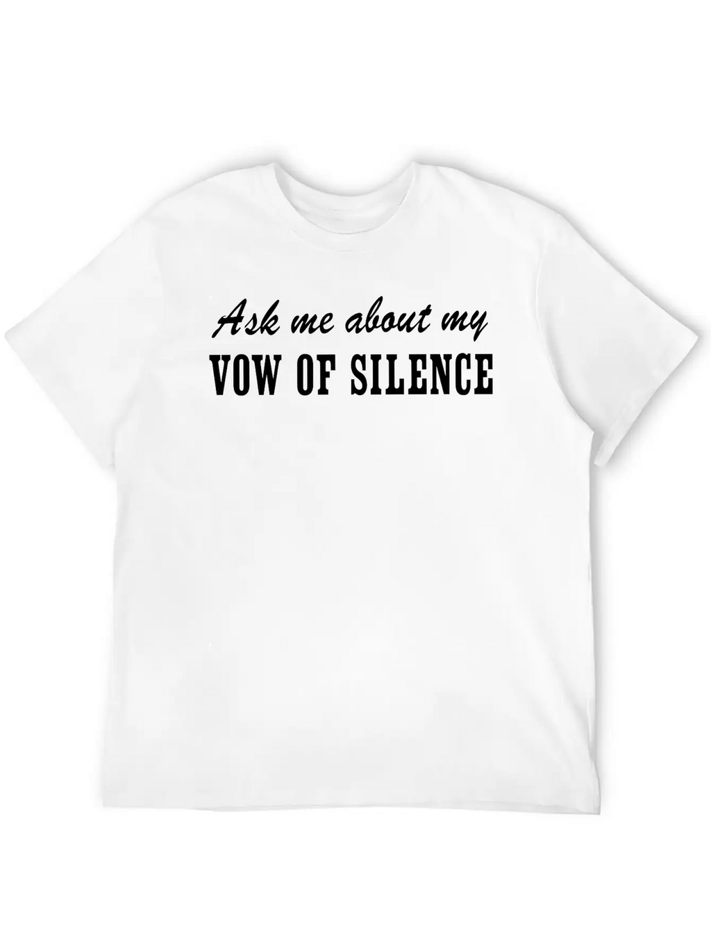 Ask Me About My Vow Of Silence Unisex Casual T-Shirt – Clean Design For Daily Comfort