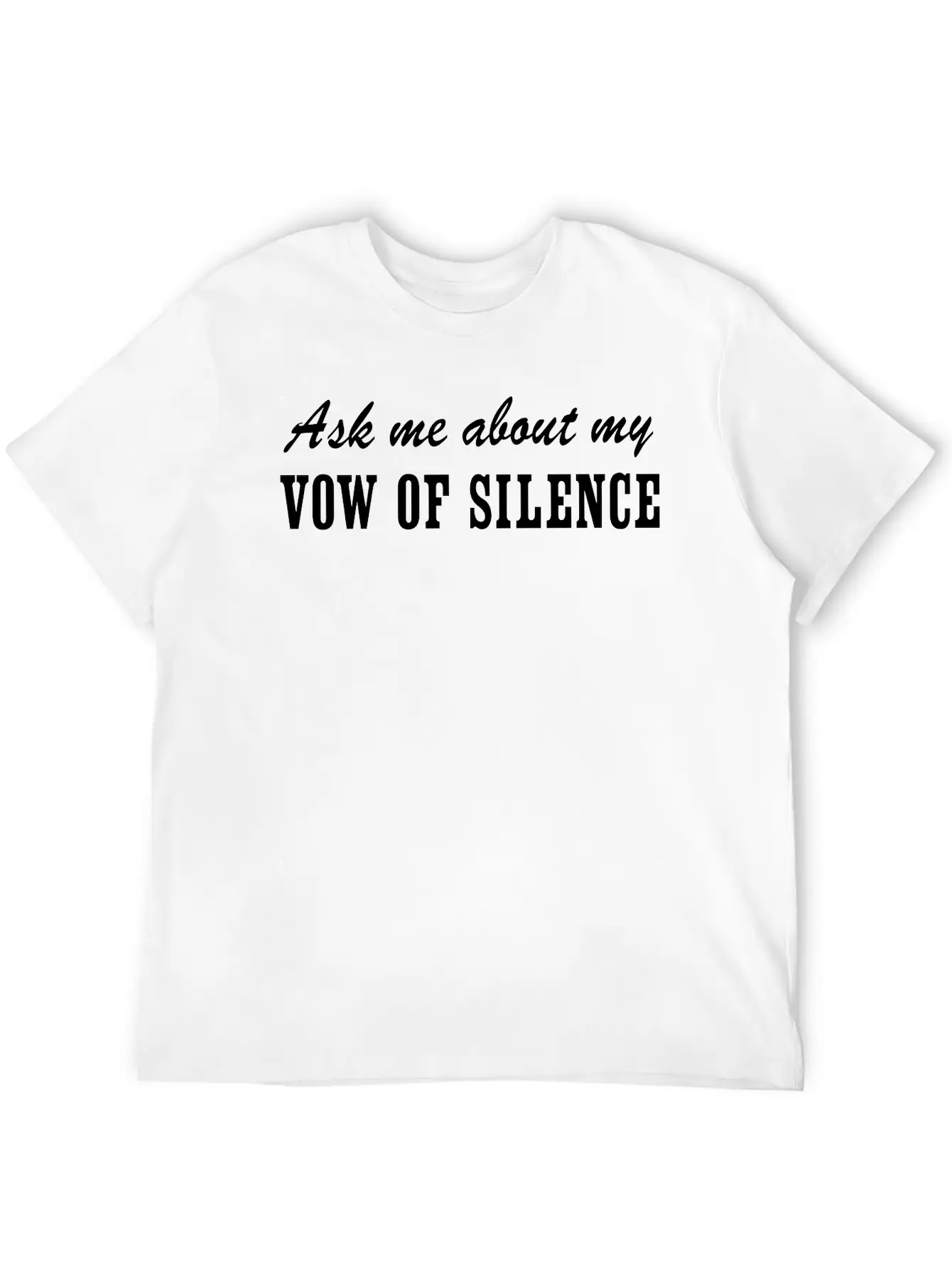 Ask Me About My Vow Of Silence Unisex Casual T-Shirt – Clean Design For Daily Comfort