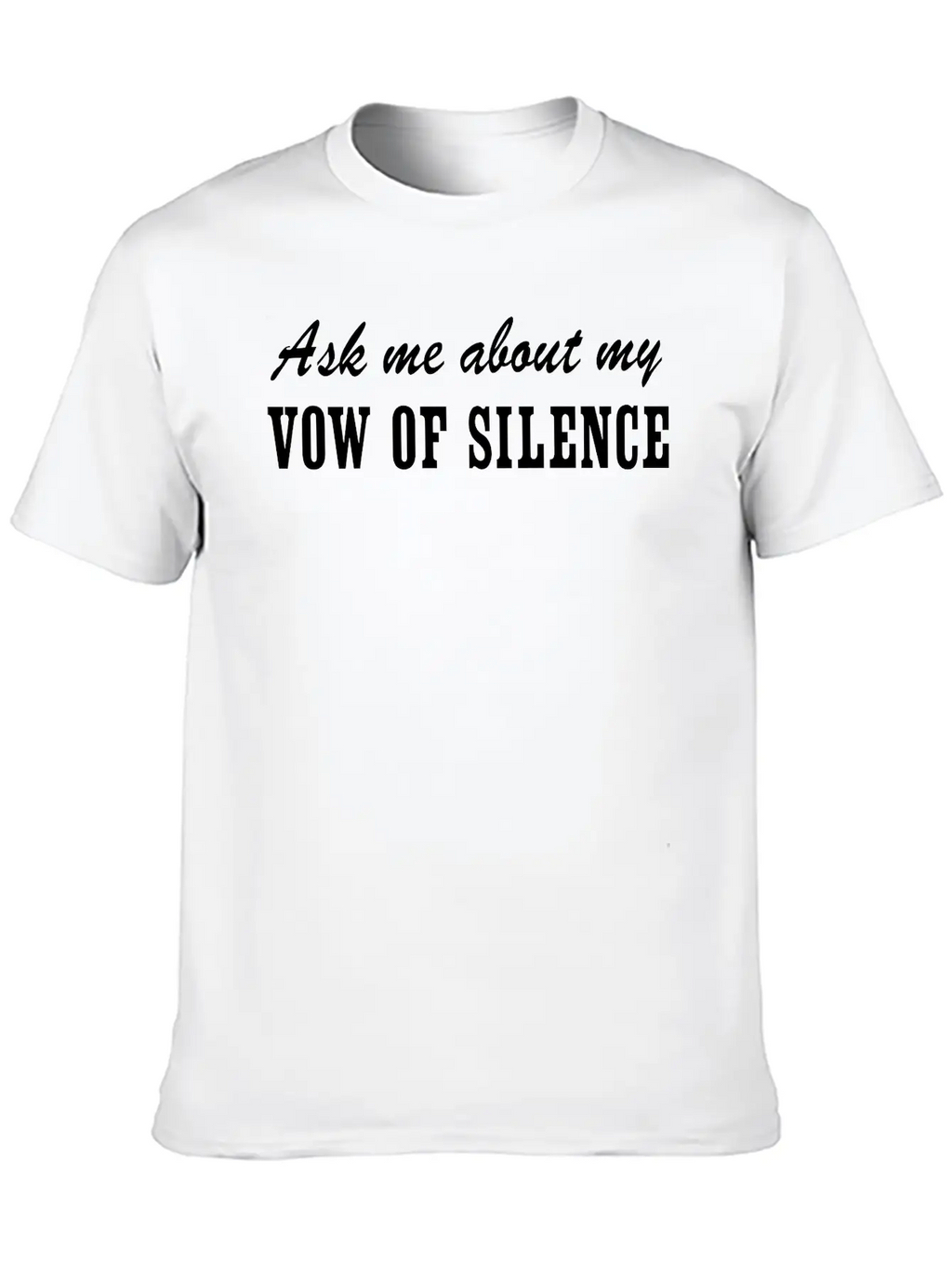 Ask Me About My Vow Of Silence Unisex Casual T-Shirt – Clean Design For Daily Comfort