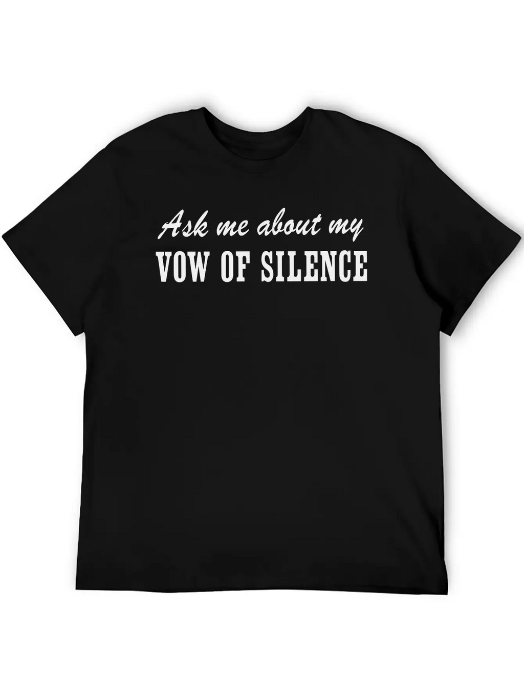 Ask Me About My Vow Of Silence Unisex Casual T-Shirt – Clean Design For Daily Comfort