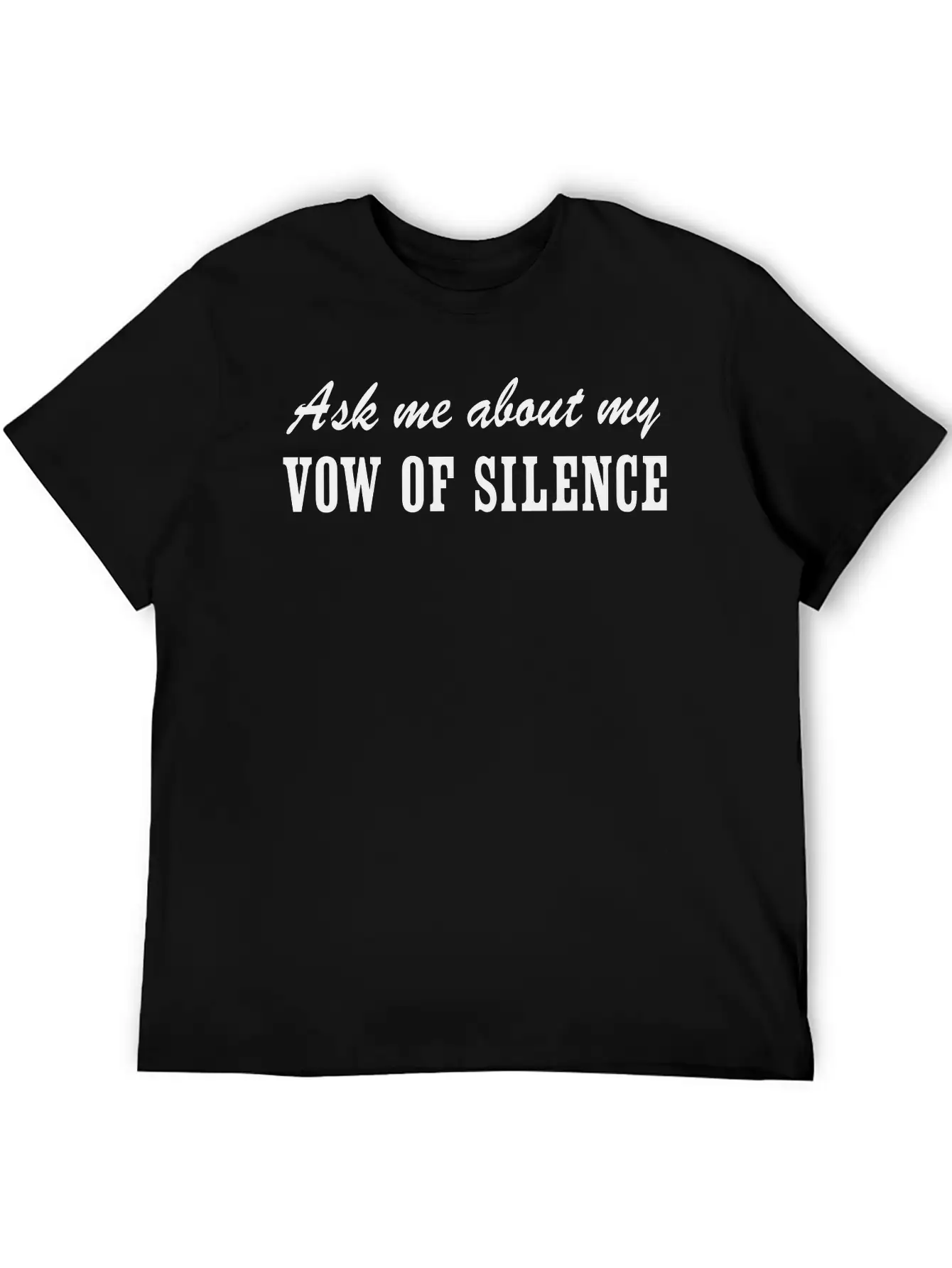 Ask Me About My Vow Of Silence Unisex Casual T-Shirt – Clean Design For Daily Comfort