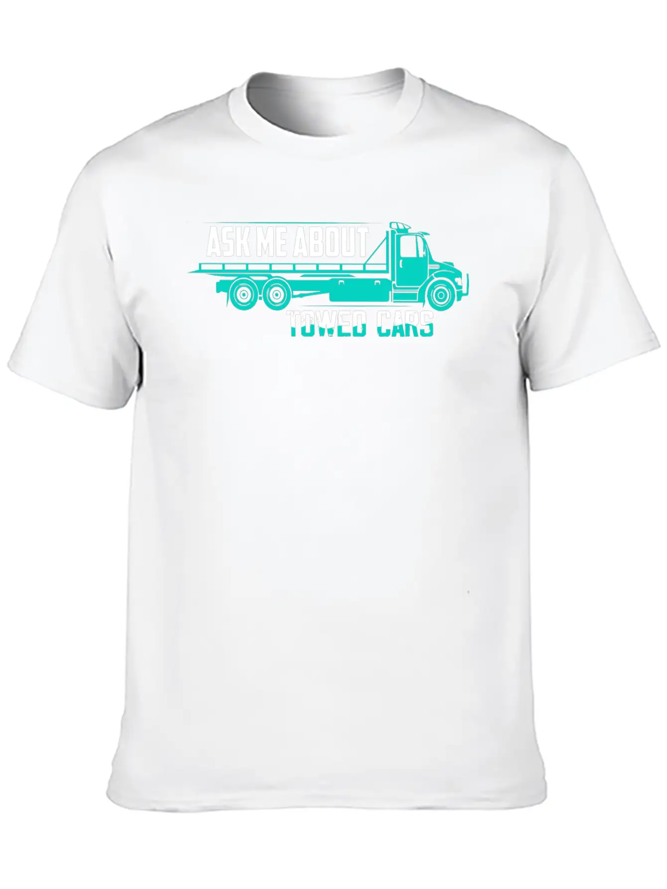 Ask Me About Towed Cars Tow Truck Driver Trucking Unisex Casual T-Shirt – Clean Design For Daily Comfort