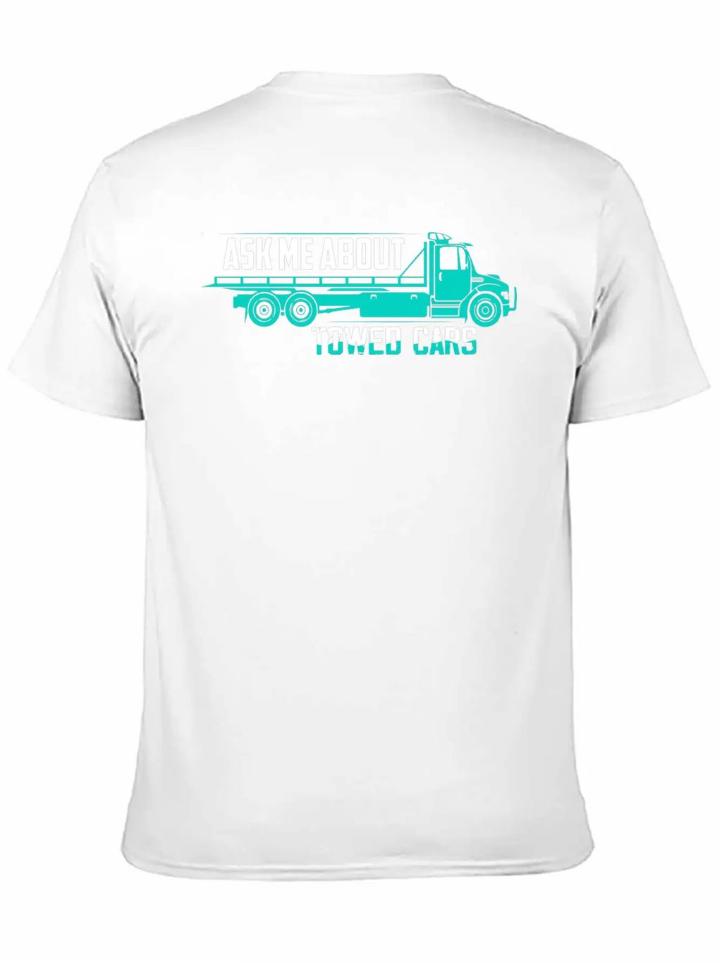Ask Me About Towed Cars Tow Truck Driver Trucking Unisex Casual T-Shirt – Clean Design For Daily Comfort