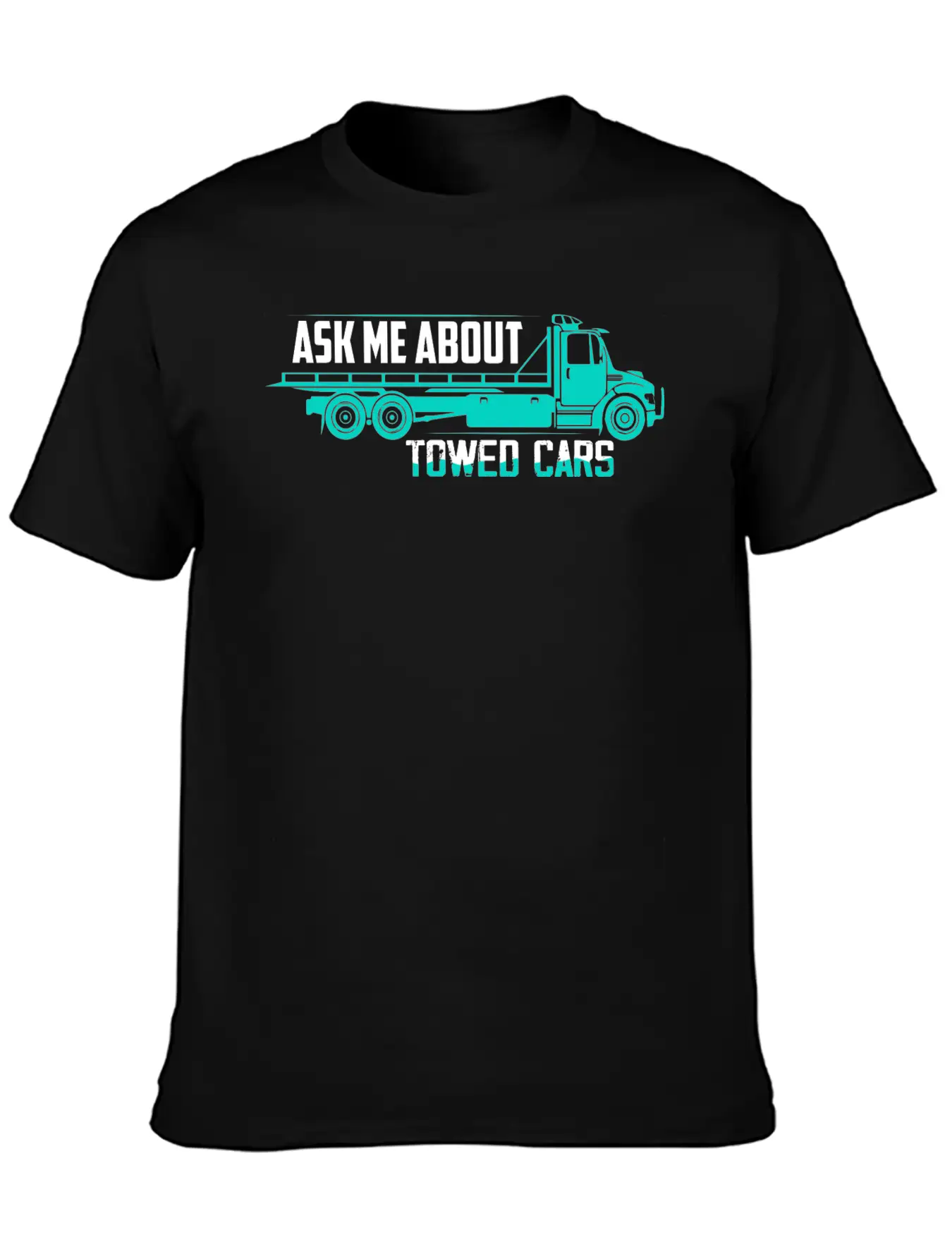 Ask Me About Towed Cars Tow Truck Driver Trucking Unisex Casual T-Shirt – Clean Design For Daily Comfort