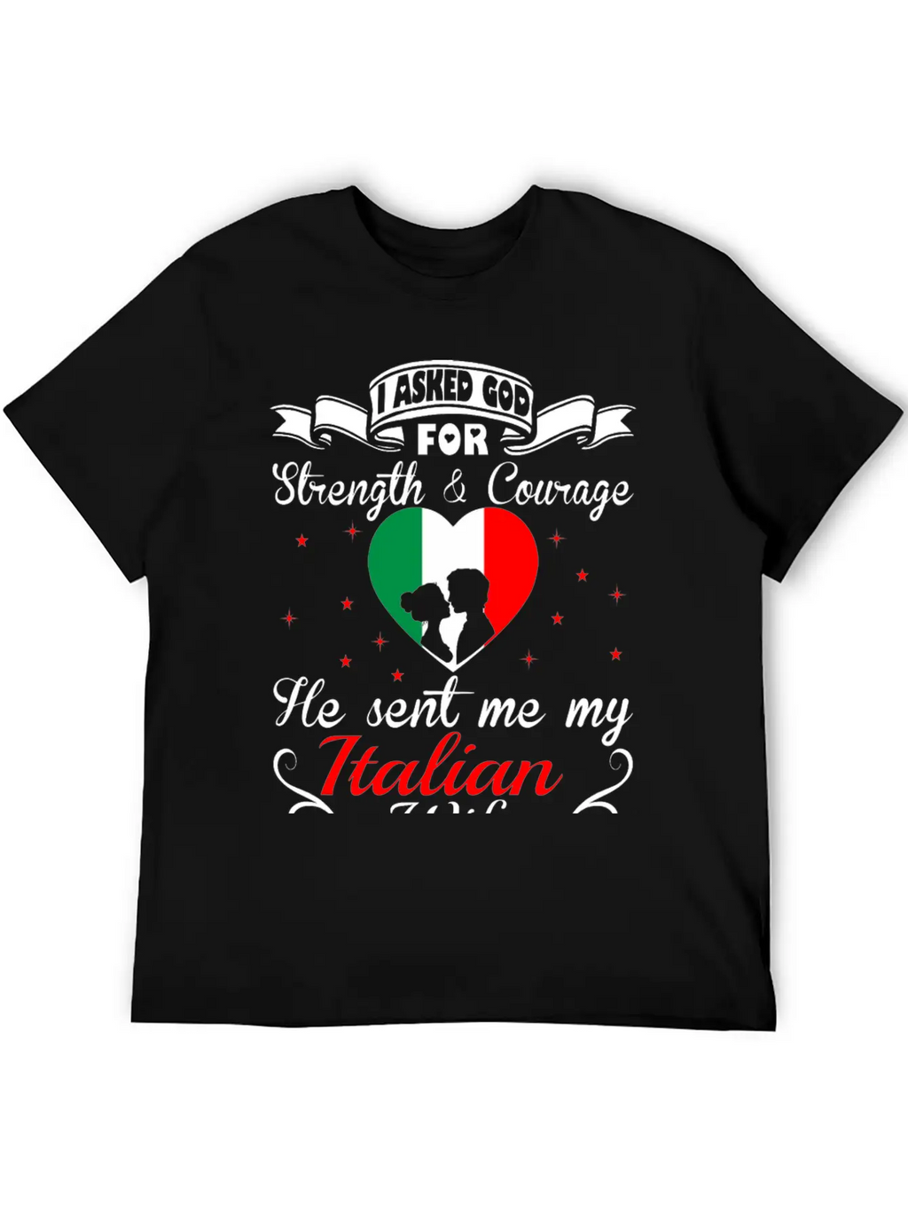 Asked God Strength Courage Sent Italian Wife Shirt Stylish Everyday T-Shirt – Unisex Basic Cotton Tee