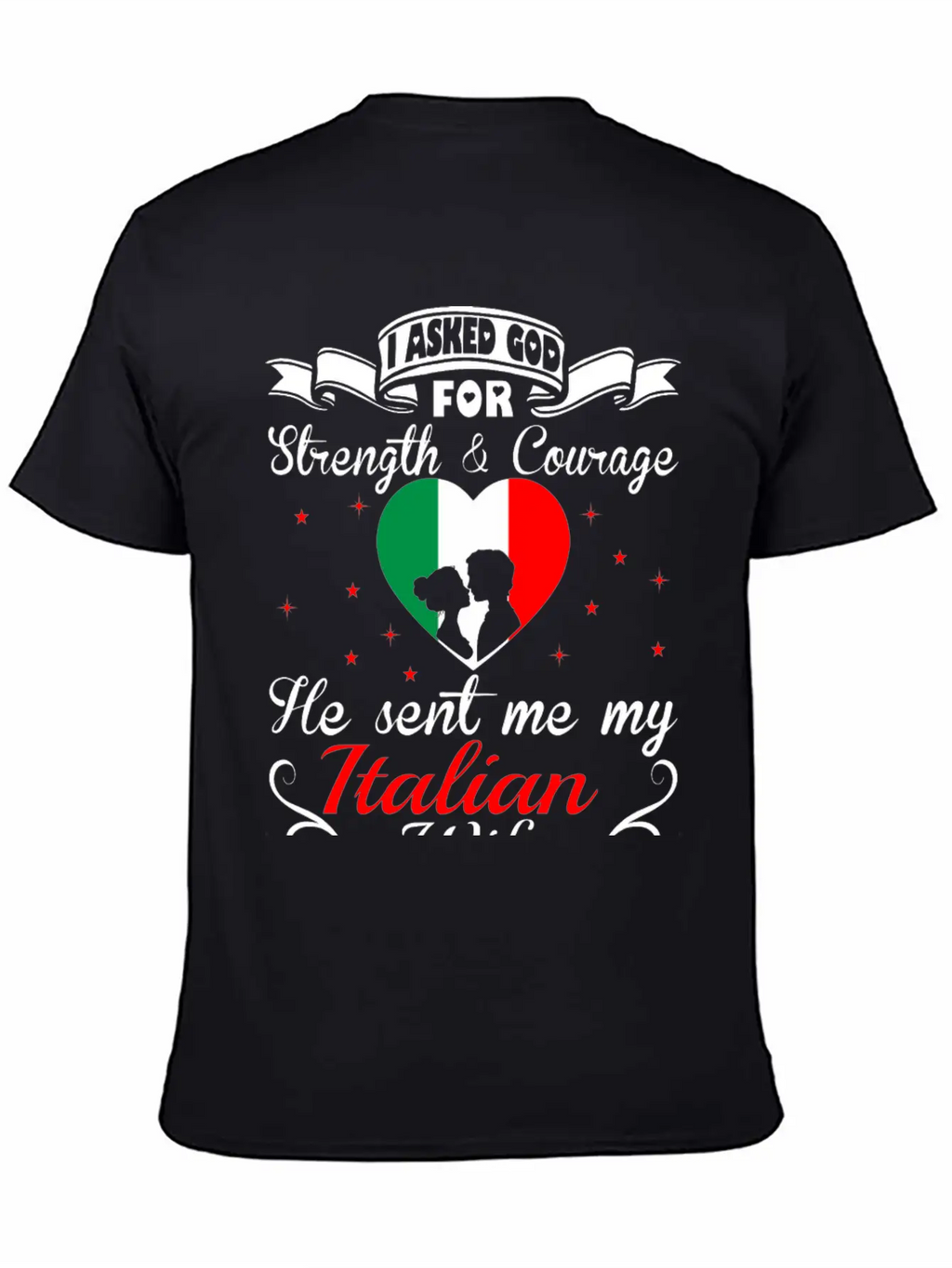 Asked God Strength Courage Sent Italian Wife Shirt Stylish Everyday T-Shirt – Unisex Basic Cotton Tee