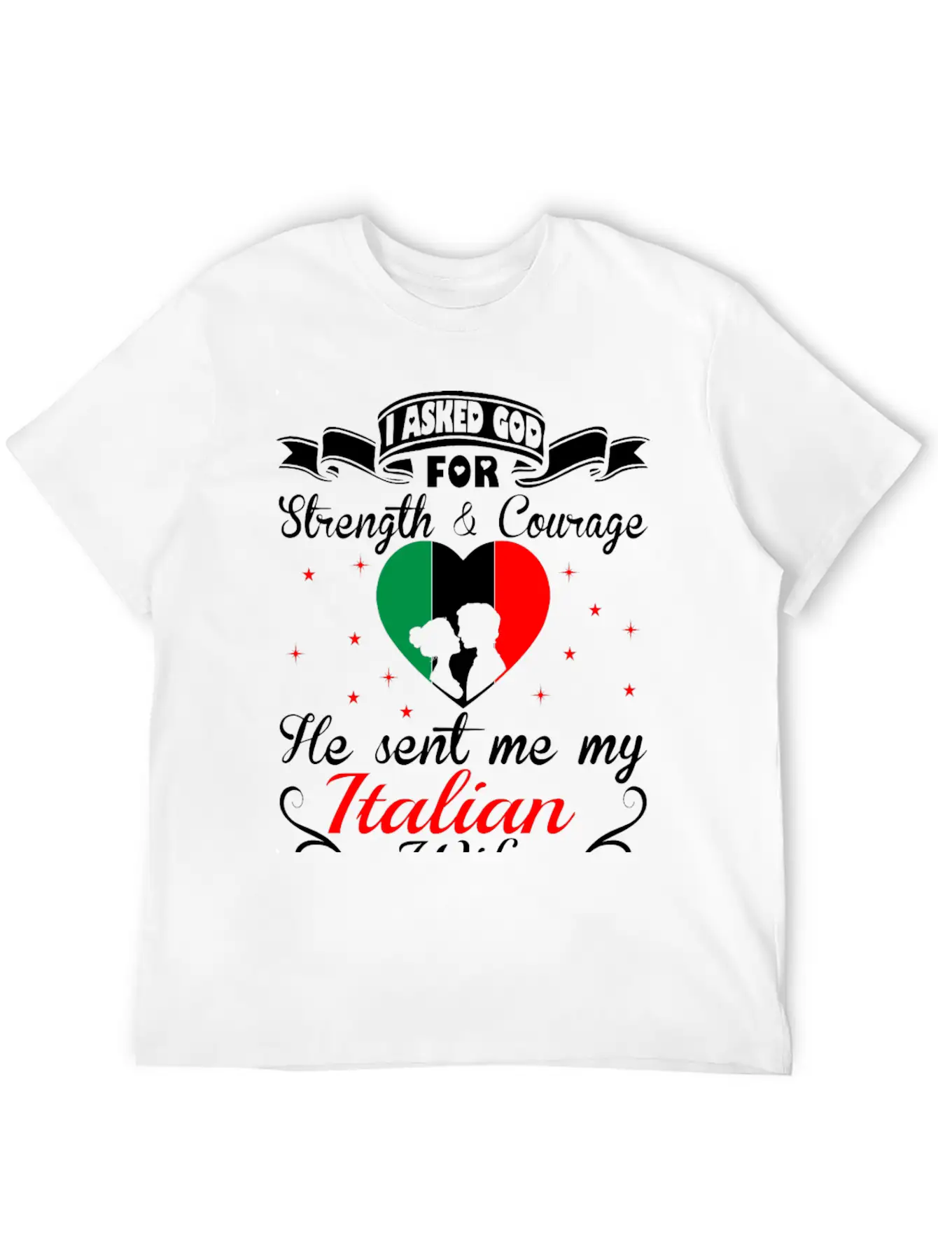 Asked God Strength Courage Sent Italian Wife Shirt Stylish Everyday T-Shirt – Unisex Basic Cotton Tee