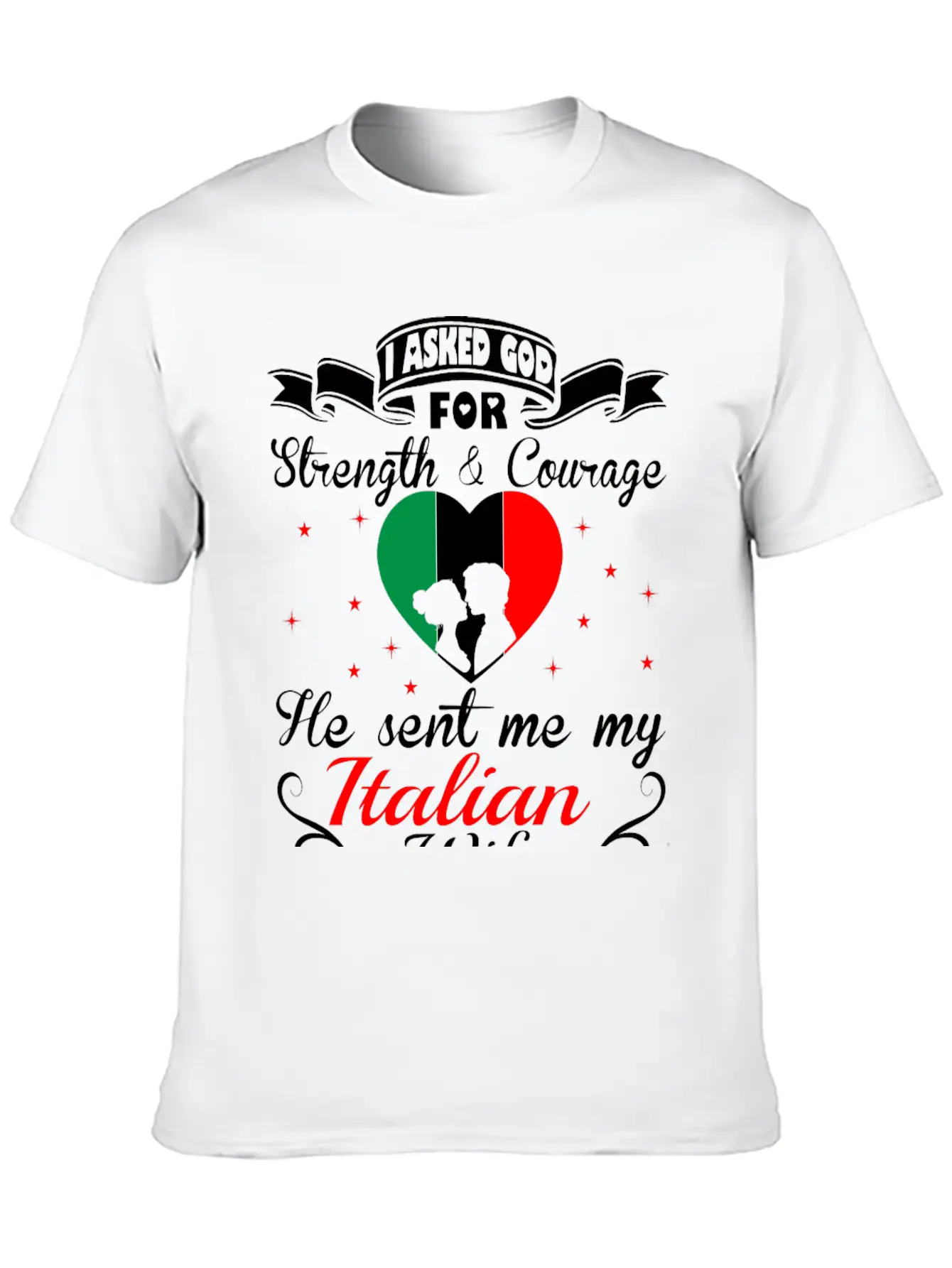 Asked God Strength Courage Sent Italian Wife Shirt Stylish Everyday T-Shirt – Unisex Basic Cotton Tee