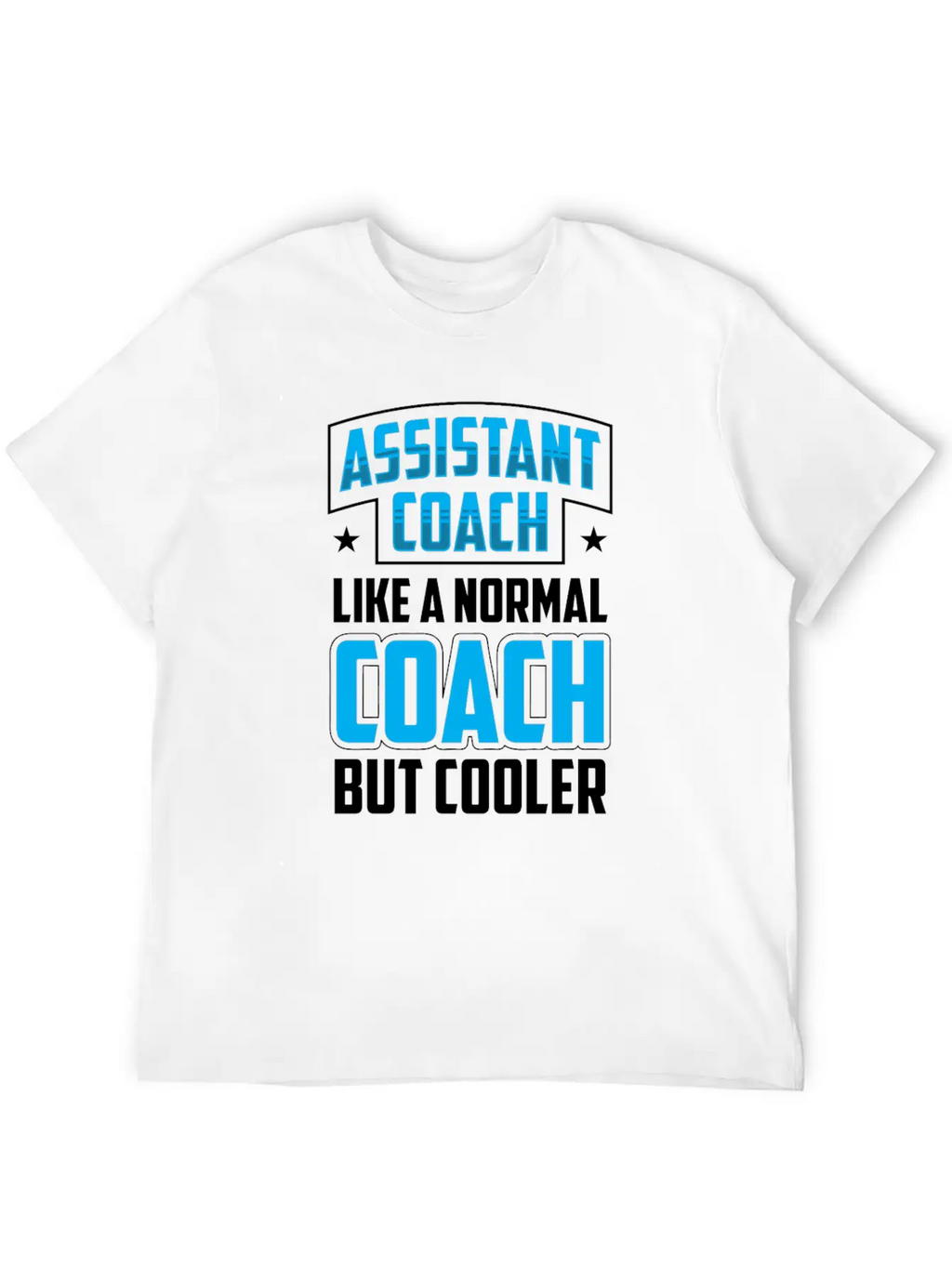 Assistant Coach Like A Normal Coach But Cooler Unisex Short Sleeve Soft Cotton T-Shirt – Casual Everyday Wear
