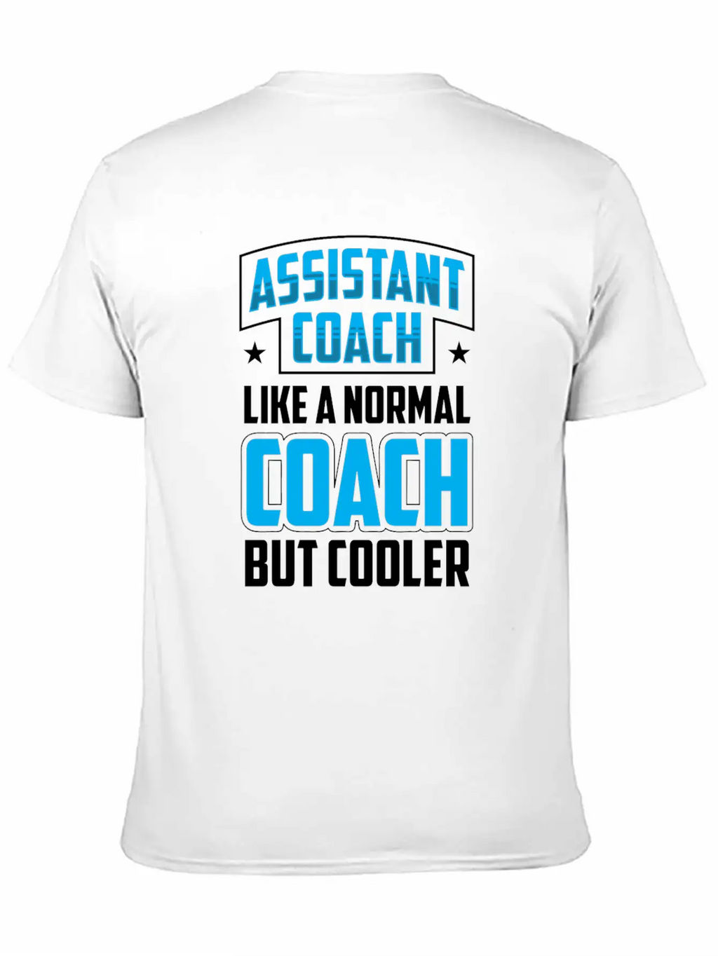 Assistant Coach Like A Normal Coach But Cooler Unisex Short Sleeve Soft Cotton T-Shirt – Casual Everyday Wear