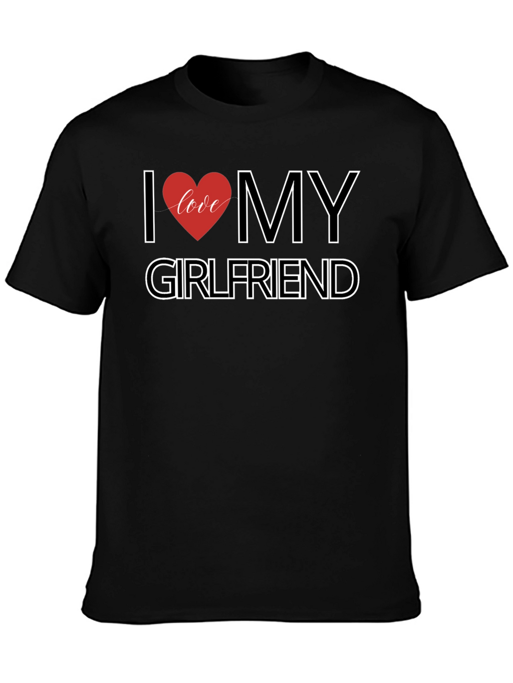 I Love My Girlfriend Black T-Shirt