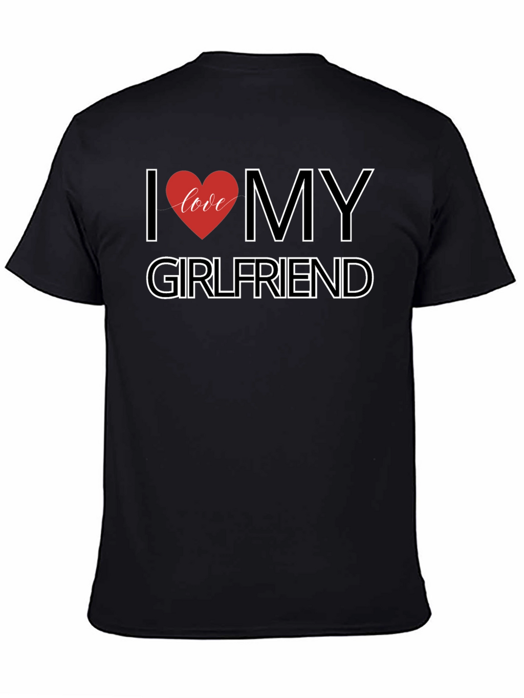 I Love My Girlfriend Black T-Shirt