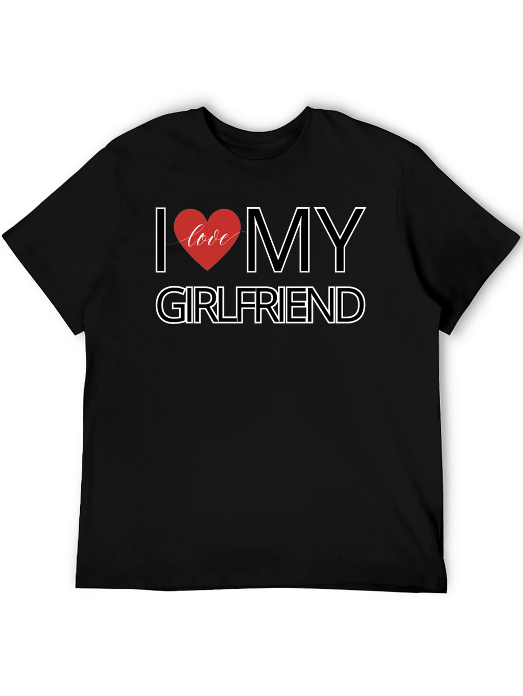 I Love My Girlfriend Black T-Shirt