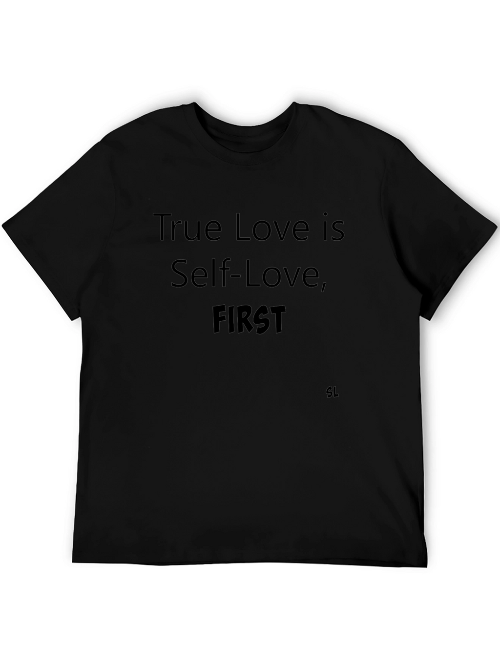 True Love Self-Love First Black T-Shirt