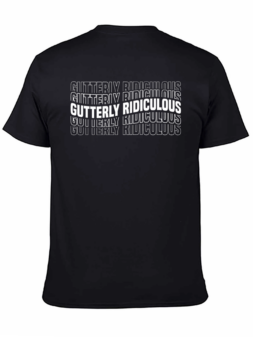 Gutterly Ridiculous T-Shirt - Funny Graphic Tee