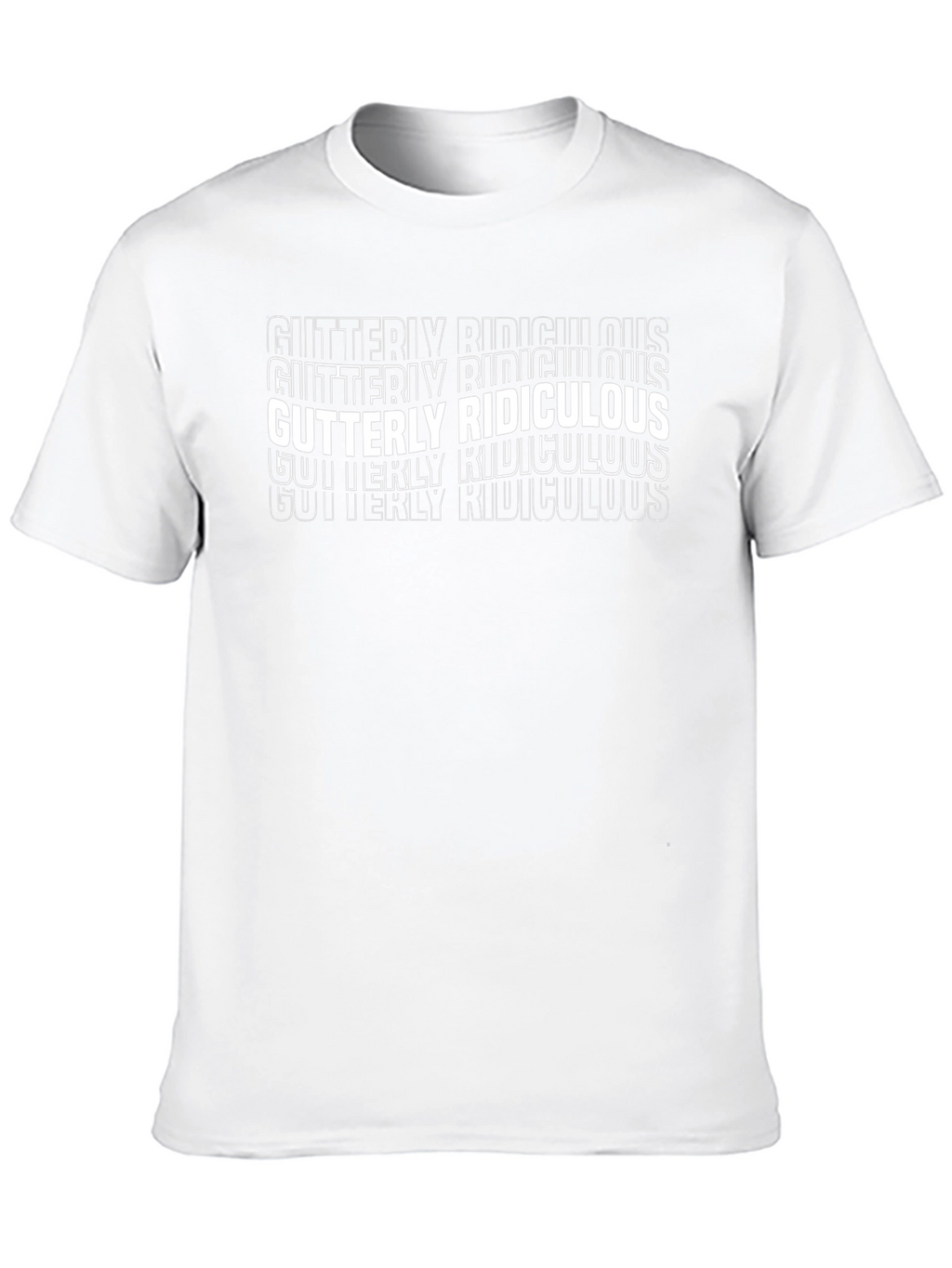 Gutterly Ridiculous T-Shirt - Funny Graphic Tee