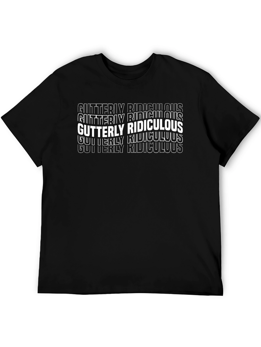 Gutterly Ridiculous T-Shirt - Funny Graphic Tee