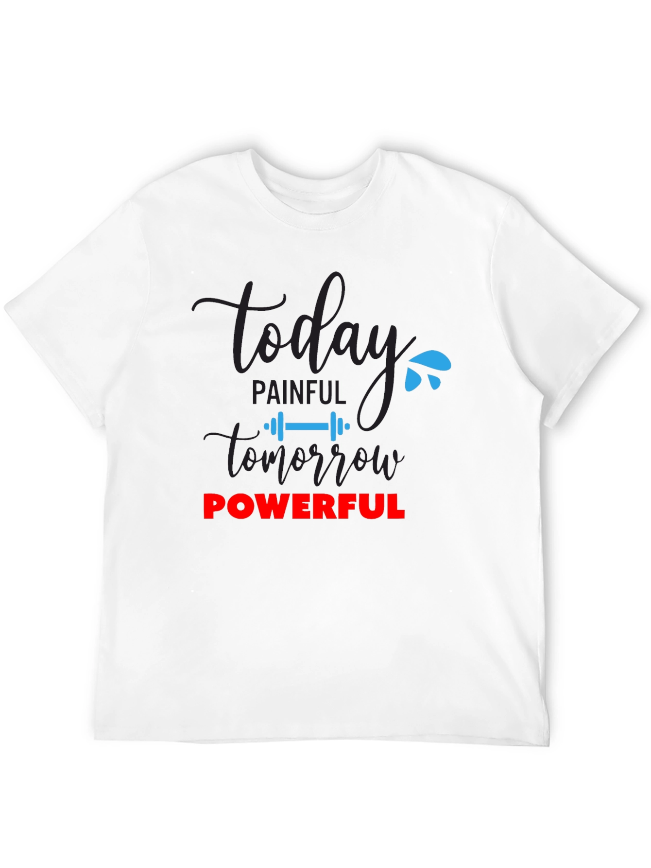 Motivational Workout Tee - Today Painful Tomorrow Powerful