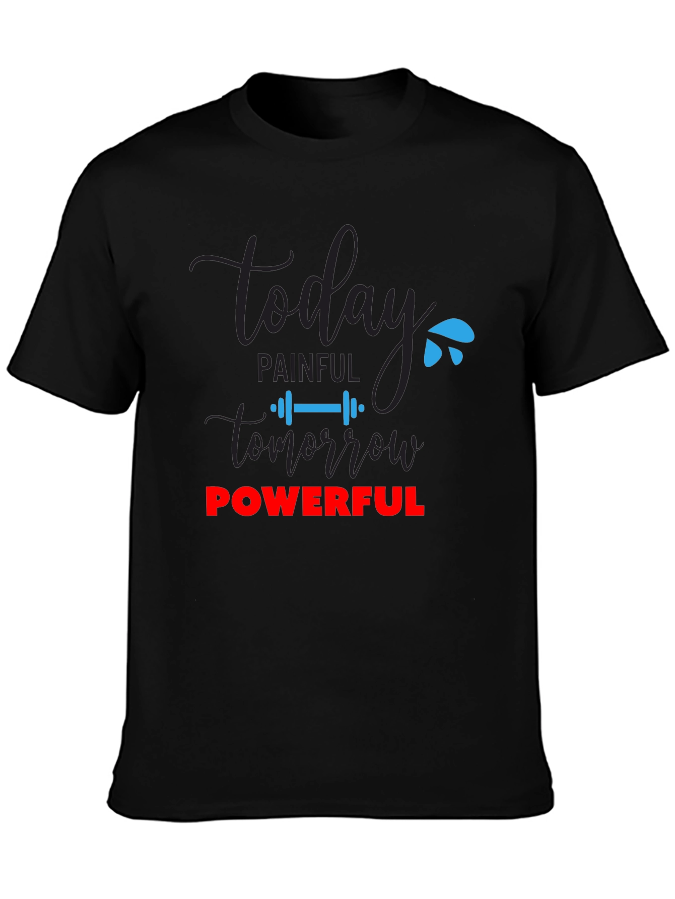 Motivational Workout Tee - Today Painful Tomorrow Powerful