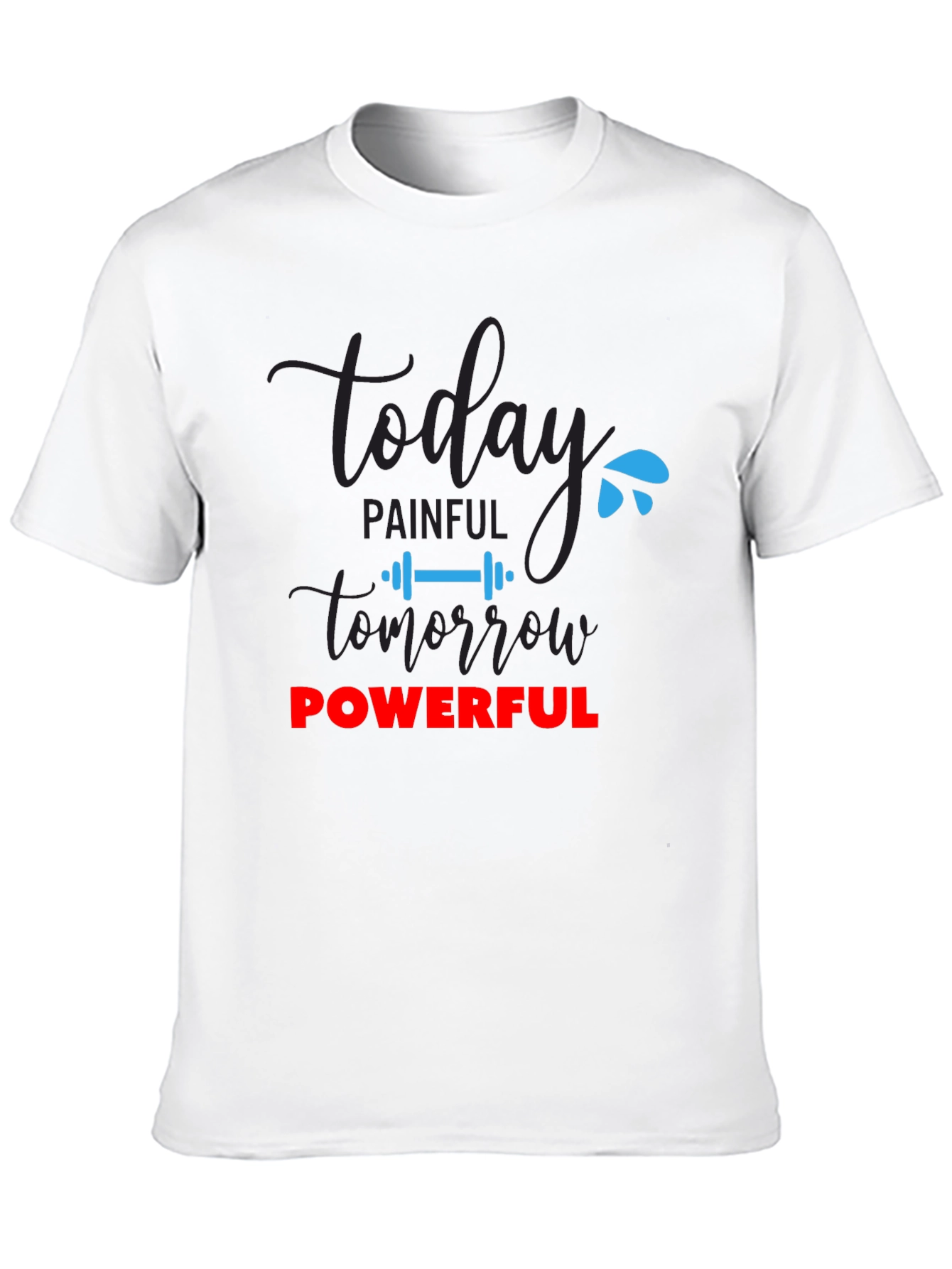 Motivational Workout Tee - Today Painful Tomorrow Powerful