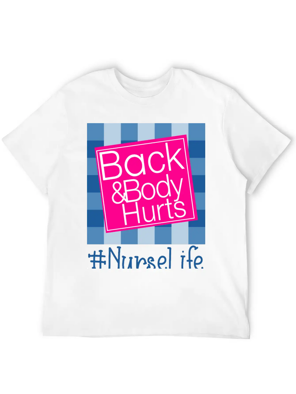 Back And Body Hurts Nurse Life Breathable Soft Cotton T-Shirt – Timeless Casual Look