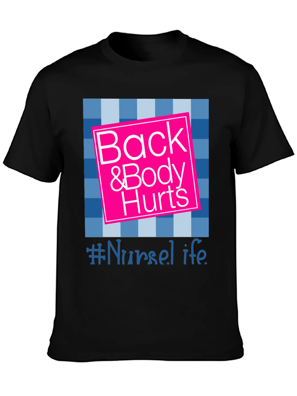 Back And Body Hurts Nurse Life Breathable Soft Cotton T-Shirt – Timeless Casual Look
