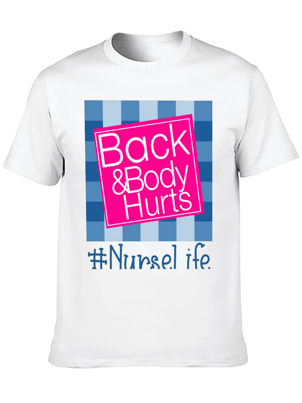 Back And Body Hurts Nurse Life Breathable Soft Cotton T-Shirt – Timeless Casual Look
