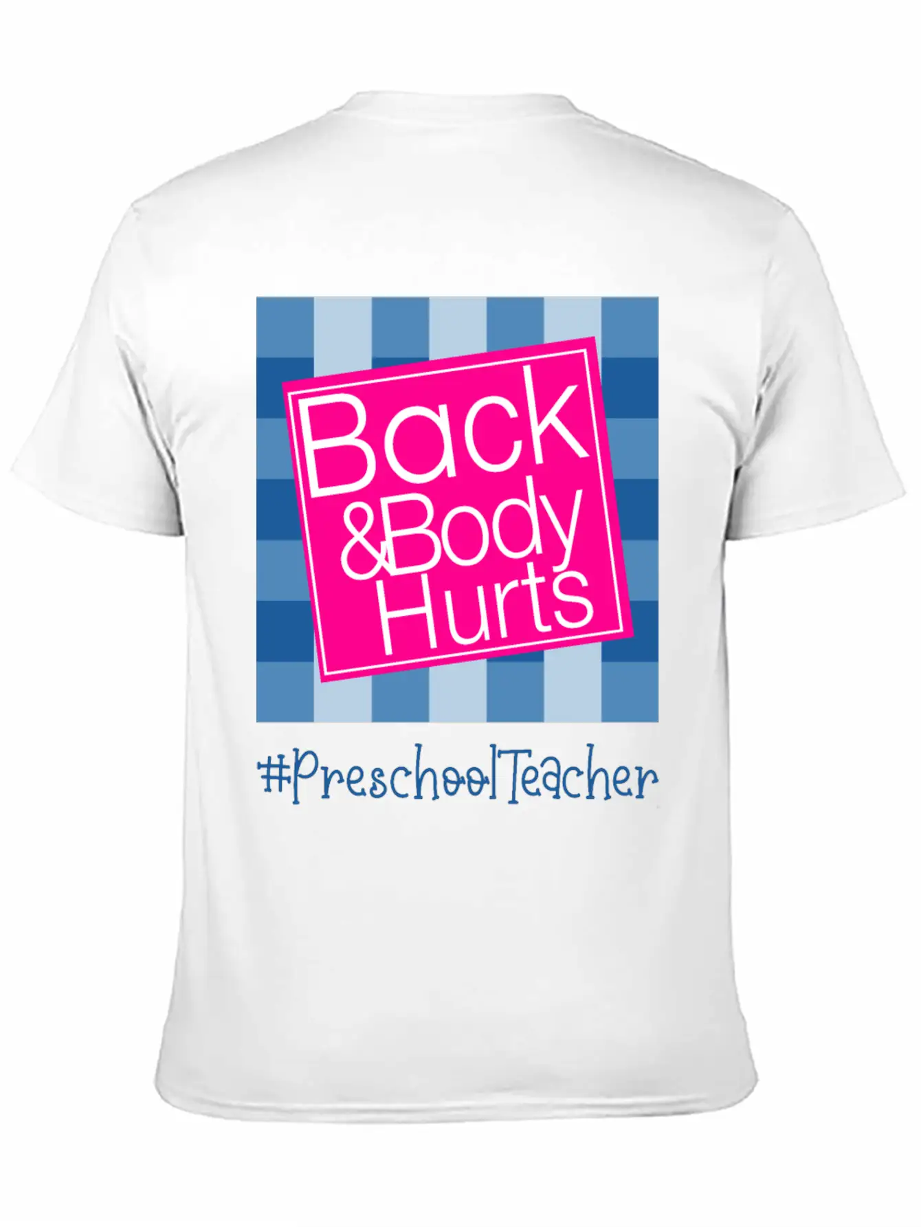 Back And Body Hurts Preschool Teacher Breathable Soft Cotton T-Shirt – Timeless Casual Look