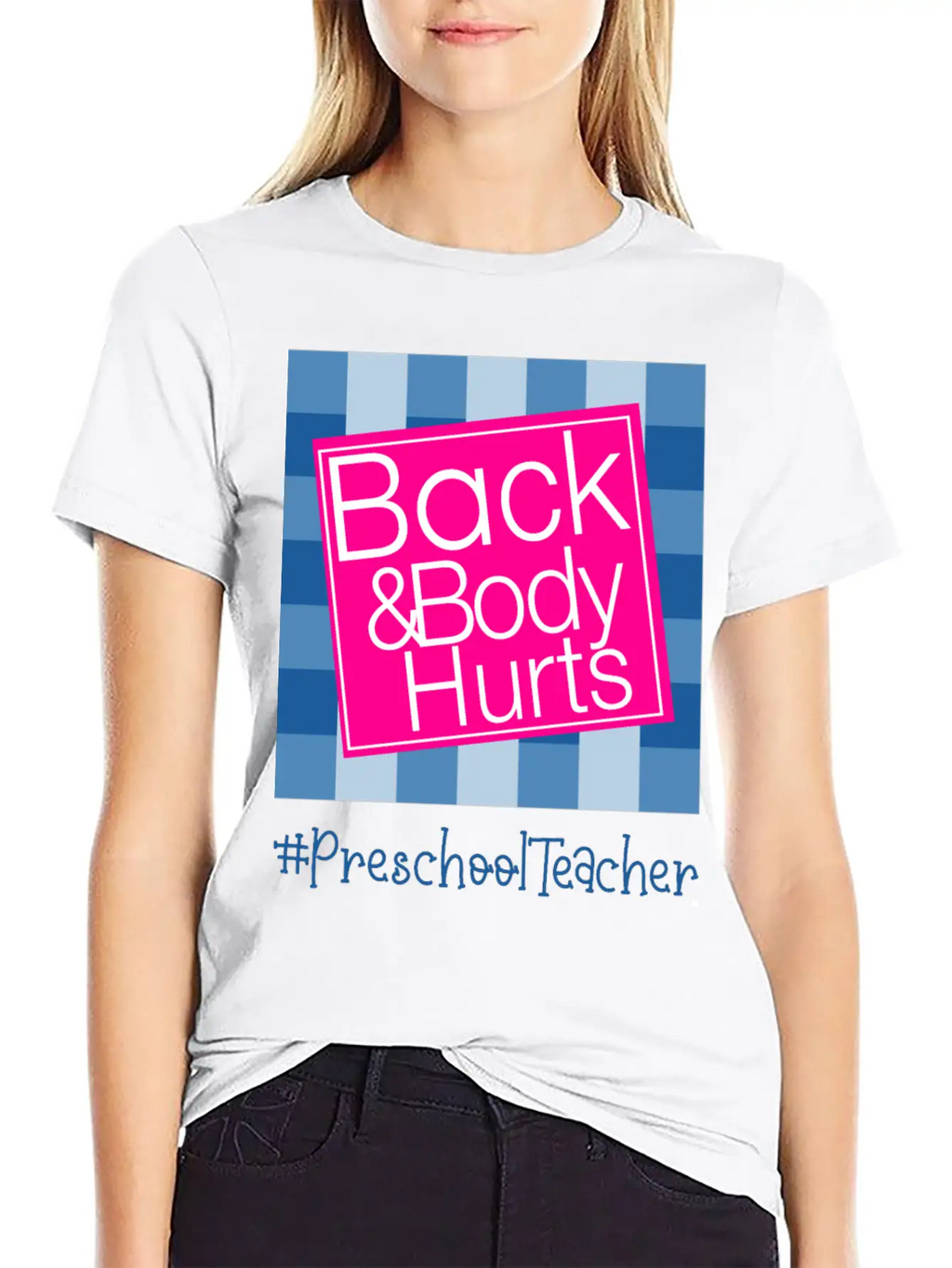 Back And Body Hurts Preschool Teacher Breathable Soft Cotton T-Shirt – Timeless Casual Look