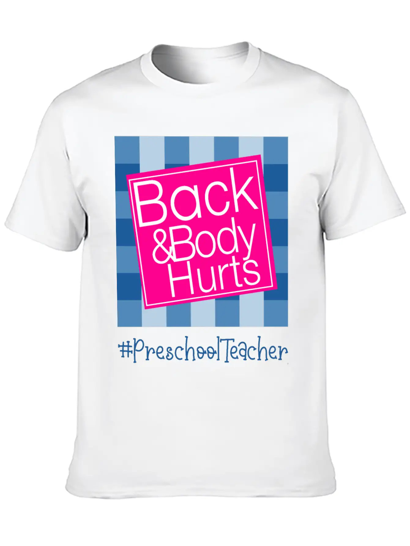 Back And Body Hurts Preschool Teacher Breathable Soft Cotton T-Shirt – Timeless Casual Look