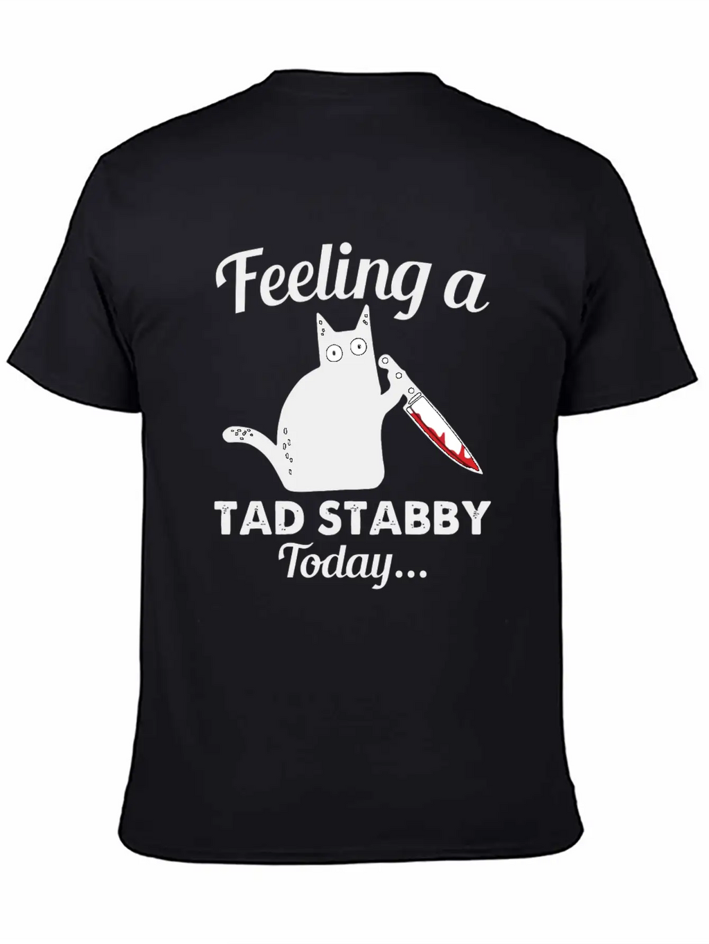 Back Cat Feeling A Tad Stabby Today Kitty Lover Unisex Casual T-Shirt – Clean Design For Daily Comfort