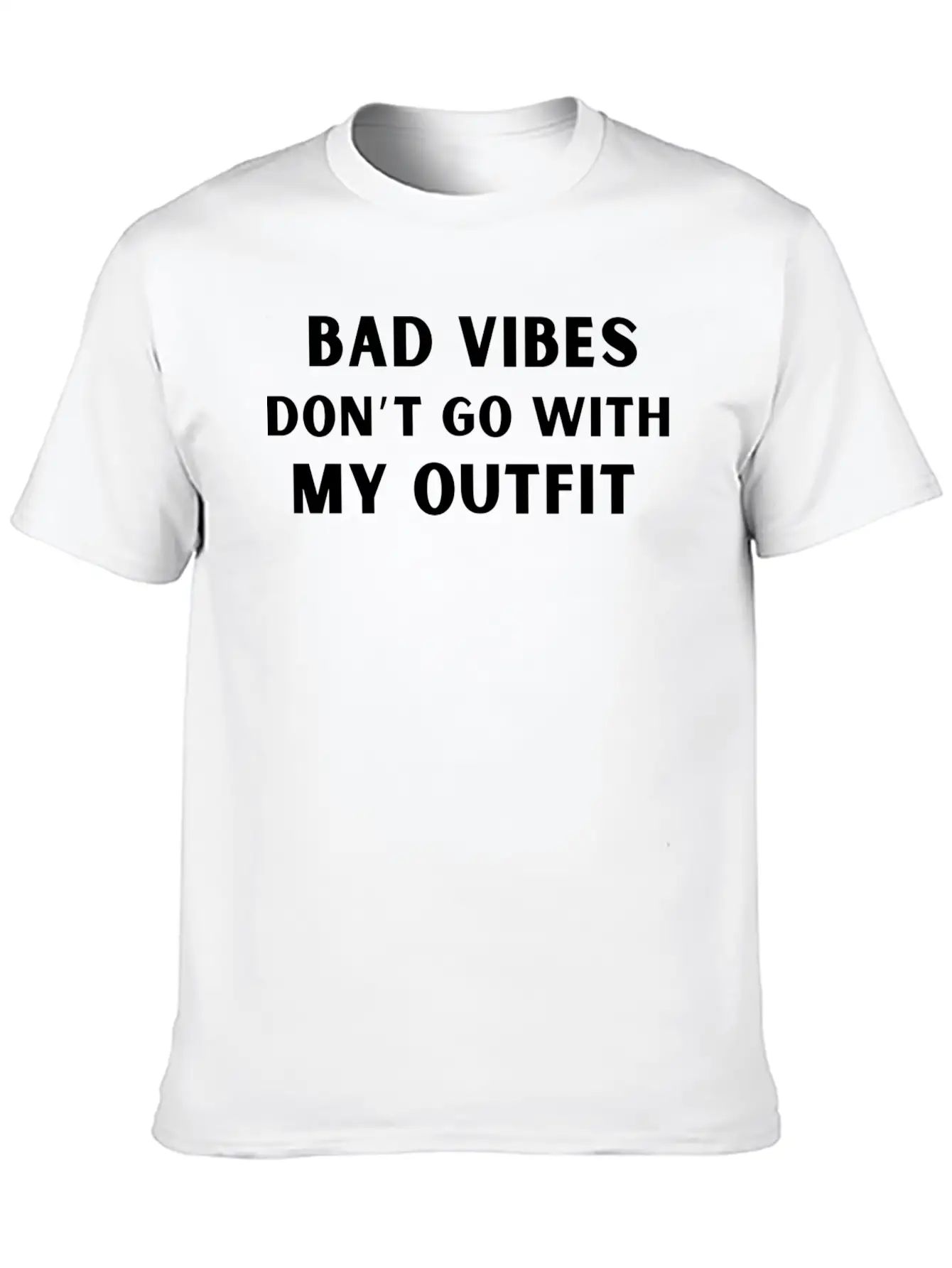Bad Vibes Don’t Go With My Outfit Unisex Casual T-Shirt – Clean Design For Daily Comfort