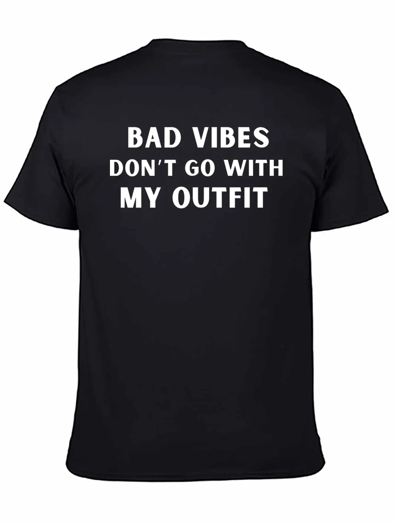 Bad Vibes Don’t Go With My Outfit Unisex Casual T-Shirt – Clean Design For Daily Comfort