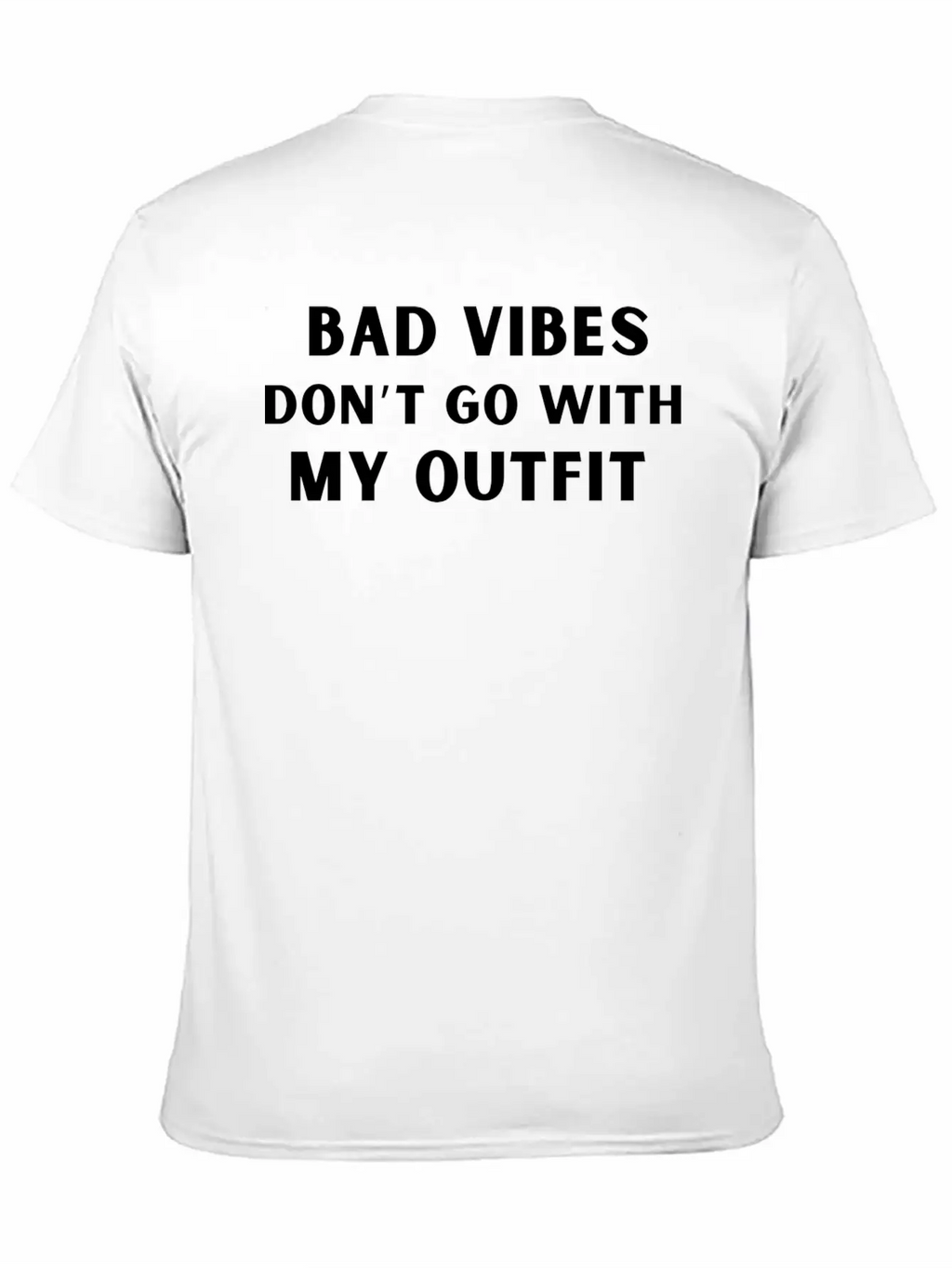 Bad Vibes Don’t Go With My Outfit Unisex Casual T-Shirt – Clean Design For Daily Comfort
