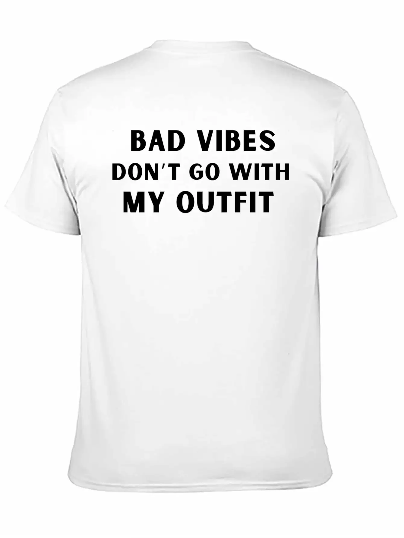 Bad Vibes Don’t Go With My Outfit Unisex Casual T-Shirt – Clean Design For Daily Comfort