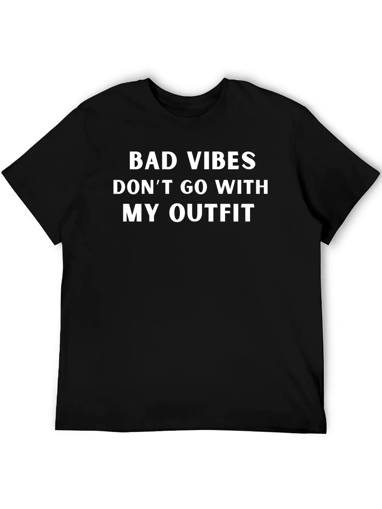 Bad Vibes Don’t Go With My Outfit Unisex Casual T-Shirt – Clean Design For Daily Comfort