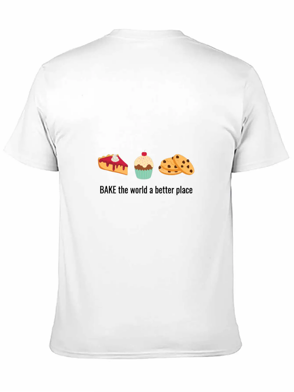 Baking Gift Bake The World A Better Place Breathable Soft Cotton T-Shirt – Timeless Casual Look
