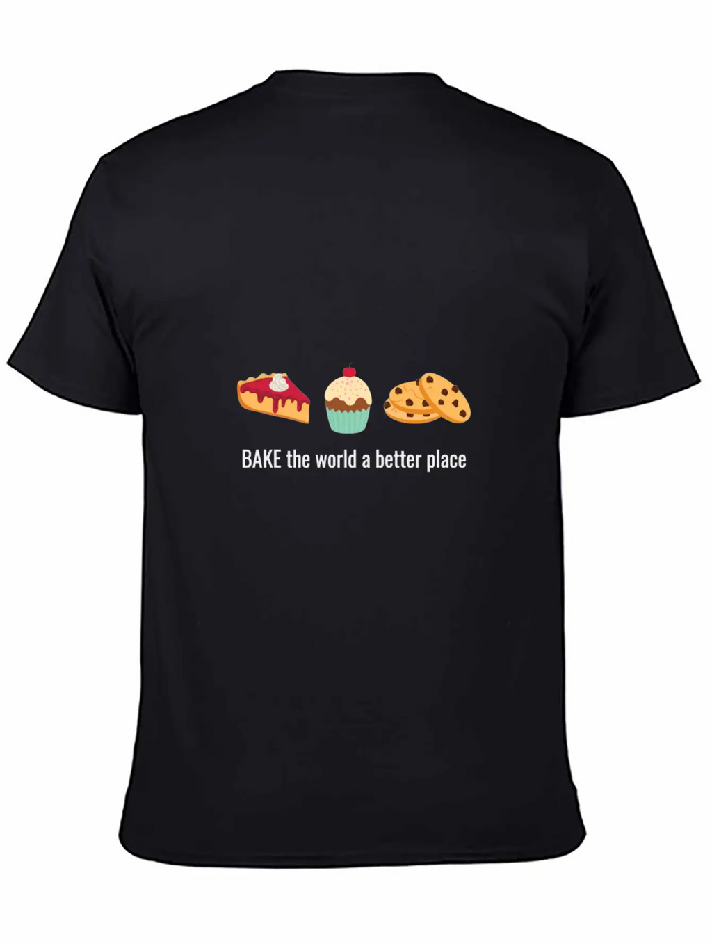 Baking Gift Bake The World A Better Place Breathable Soft Cotton T-Shirt – Timeless Casual Look