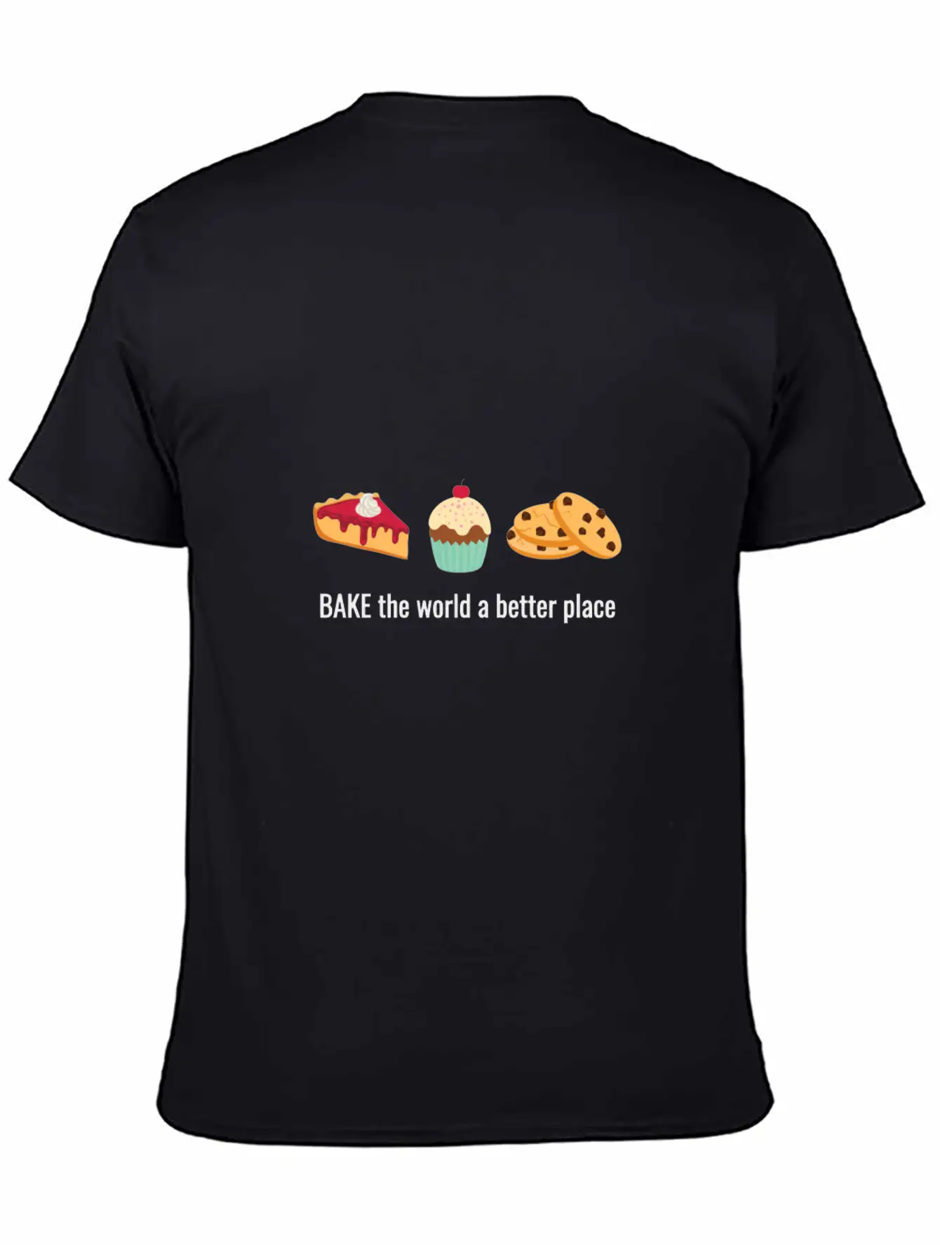 Baking Gift Bake The World A Better Place Breathable Soft Cotton T-Shirt – Timeless Casual Look