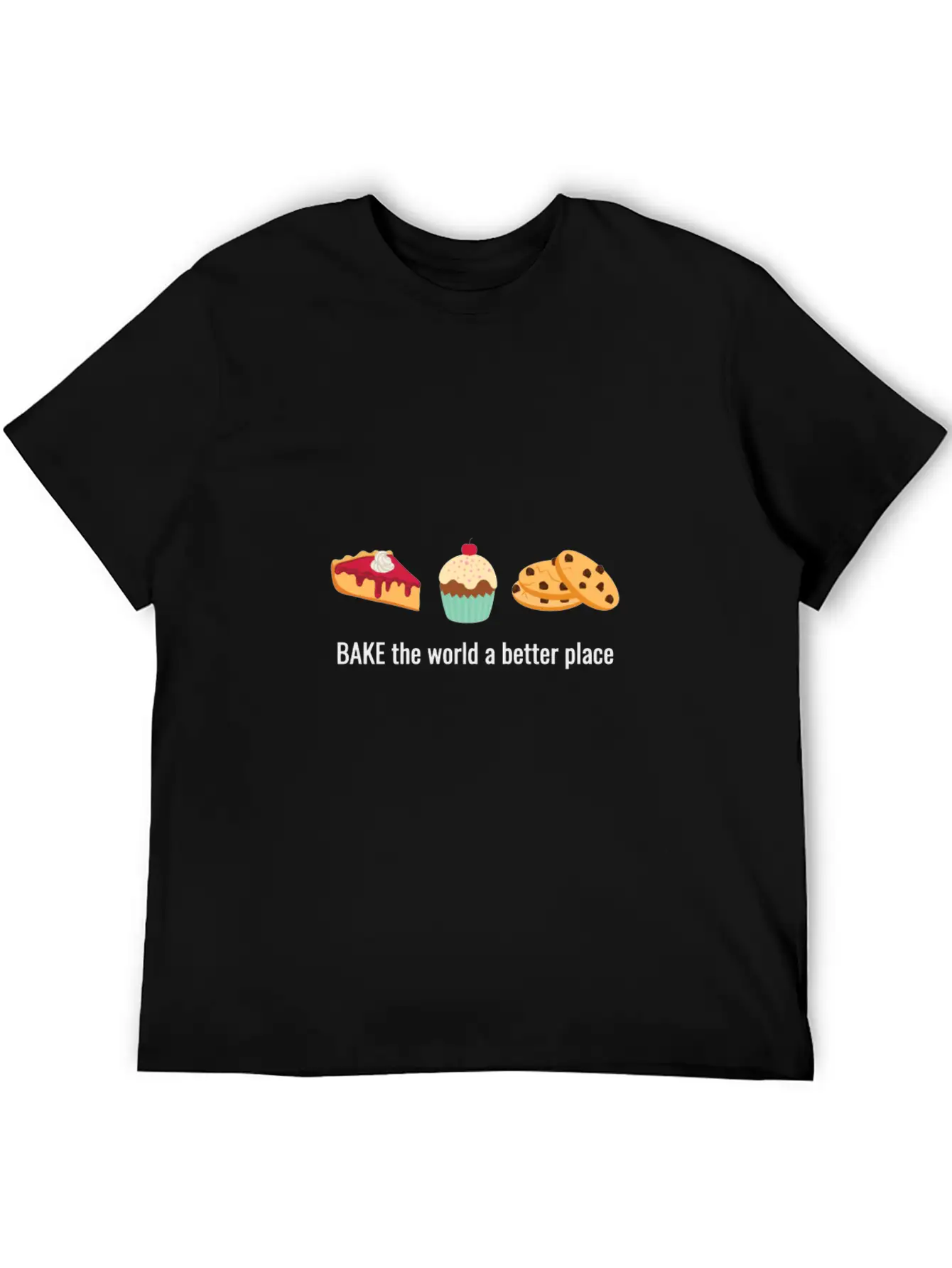 Baking Gift Bake The World A Better Place Breathable Soft Cotton T-Shirt – Timeless Casual Look