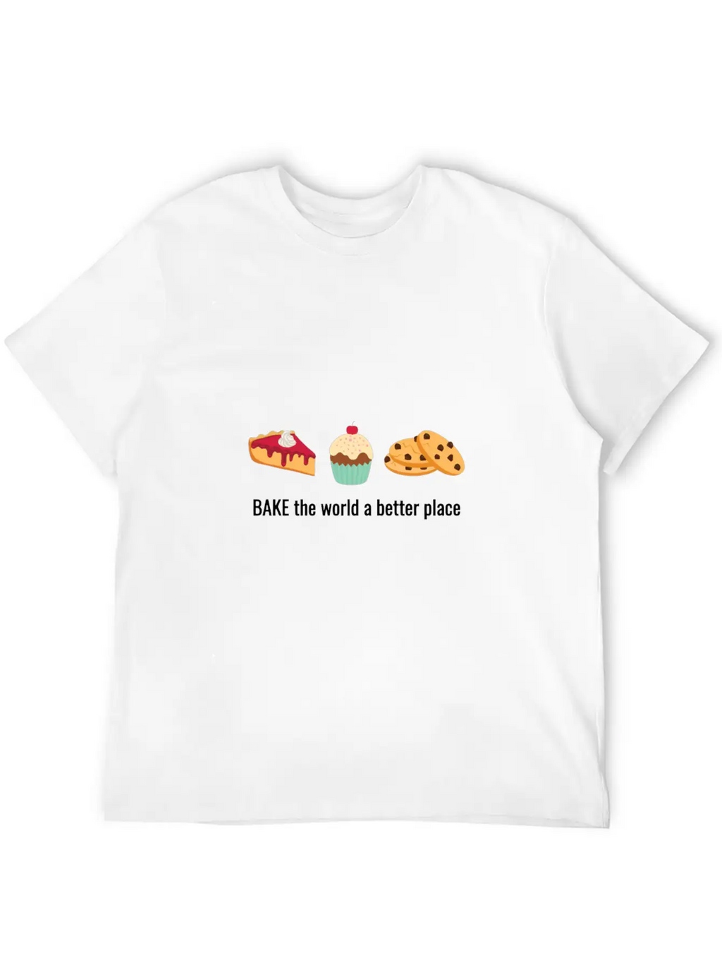 Baking Gift Bake The World A Better Place Breathable Soft Cotton T-Shirt – Timeless Casual Look