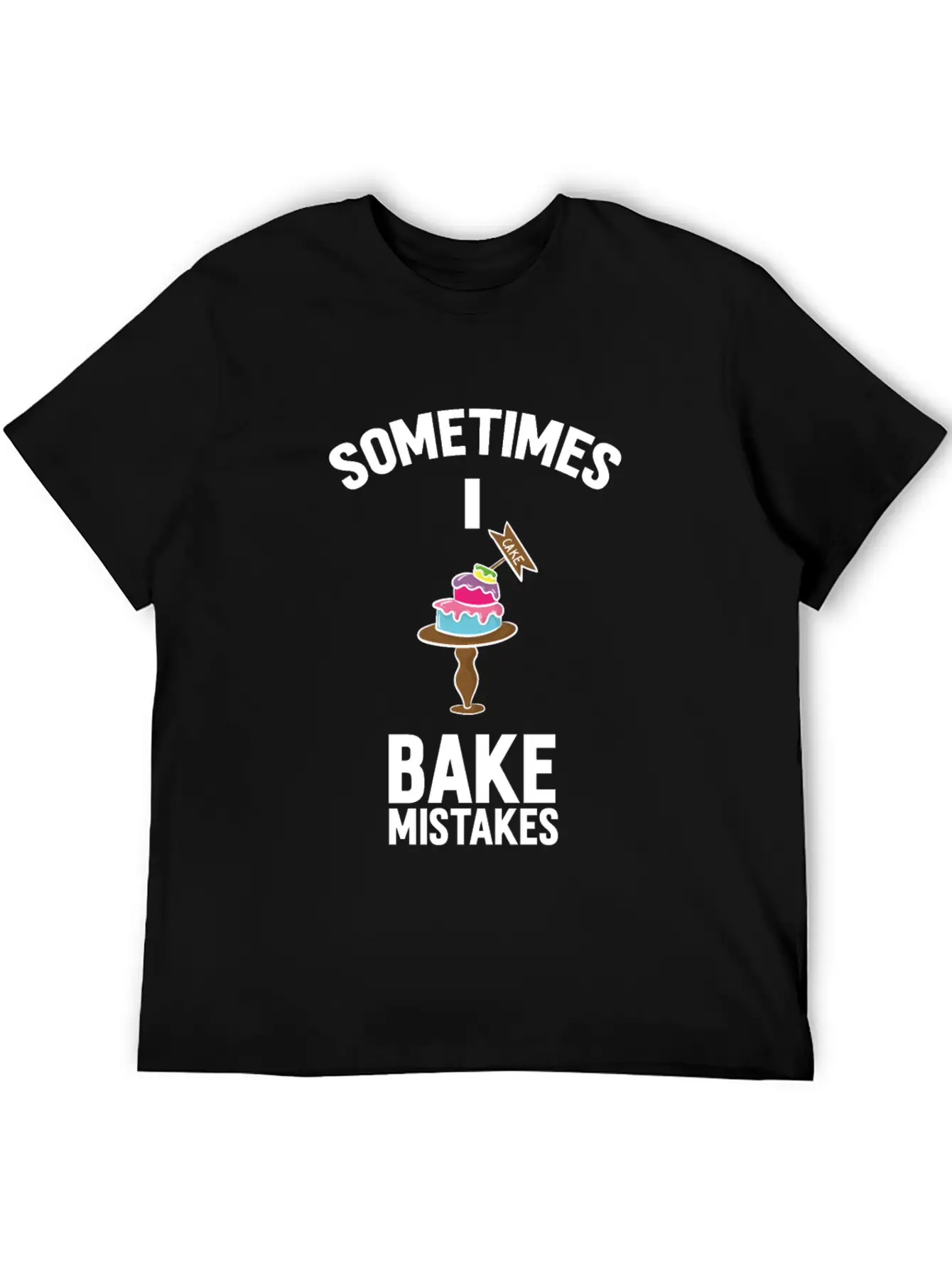 Baking Pun Cake Sometimes I Bake Mistakes Baker Unisex Casual T-Shirt – Clean Design For Daily Comfort