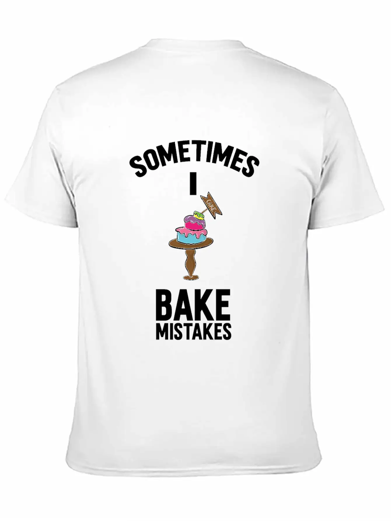 Baking Pun Cake Sometimes I Bake Mistakes Baker Unisex Casual T-Shirt – Clean Design For Daily Comfort
