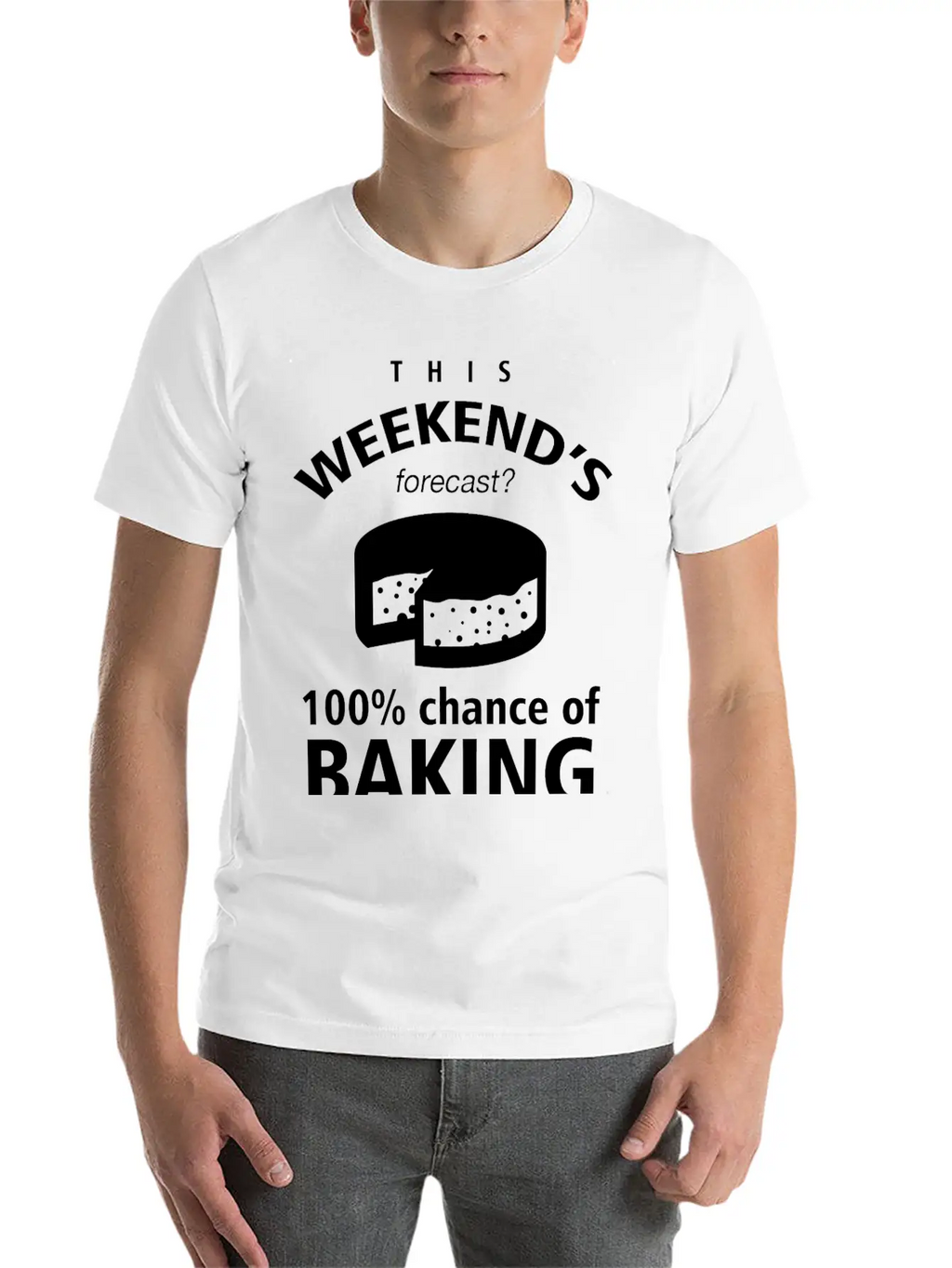 BAKING - THIS WEEKEND'S FORECASR 100% CHANCE OF Stylish Everyday T-Shirt – Unisex Basic Cotton Tee