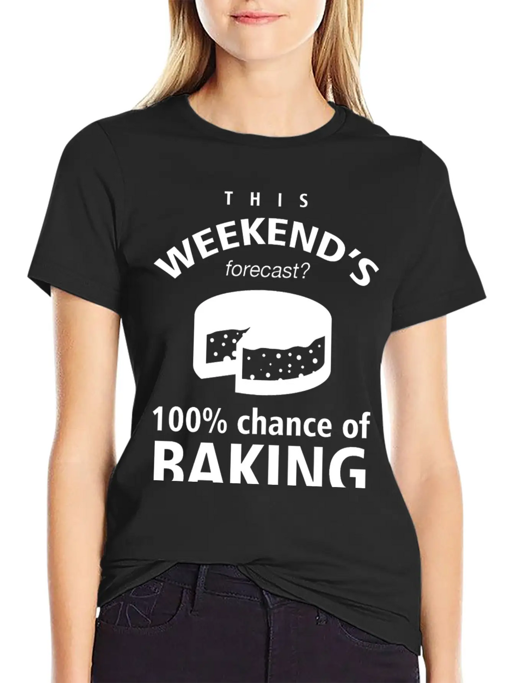 BAKING - THIS WEEKEND'S FORECASR 100% CHANCE OF Stylish Everyday T-Shirt – Unisex Basic Cotton Tee