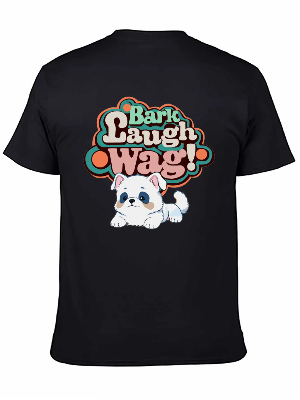 Bark, Laugh, Wag! Unisex Short Sleeve Soft Cotton T-Shirt – Casual Everyday Wear