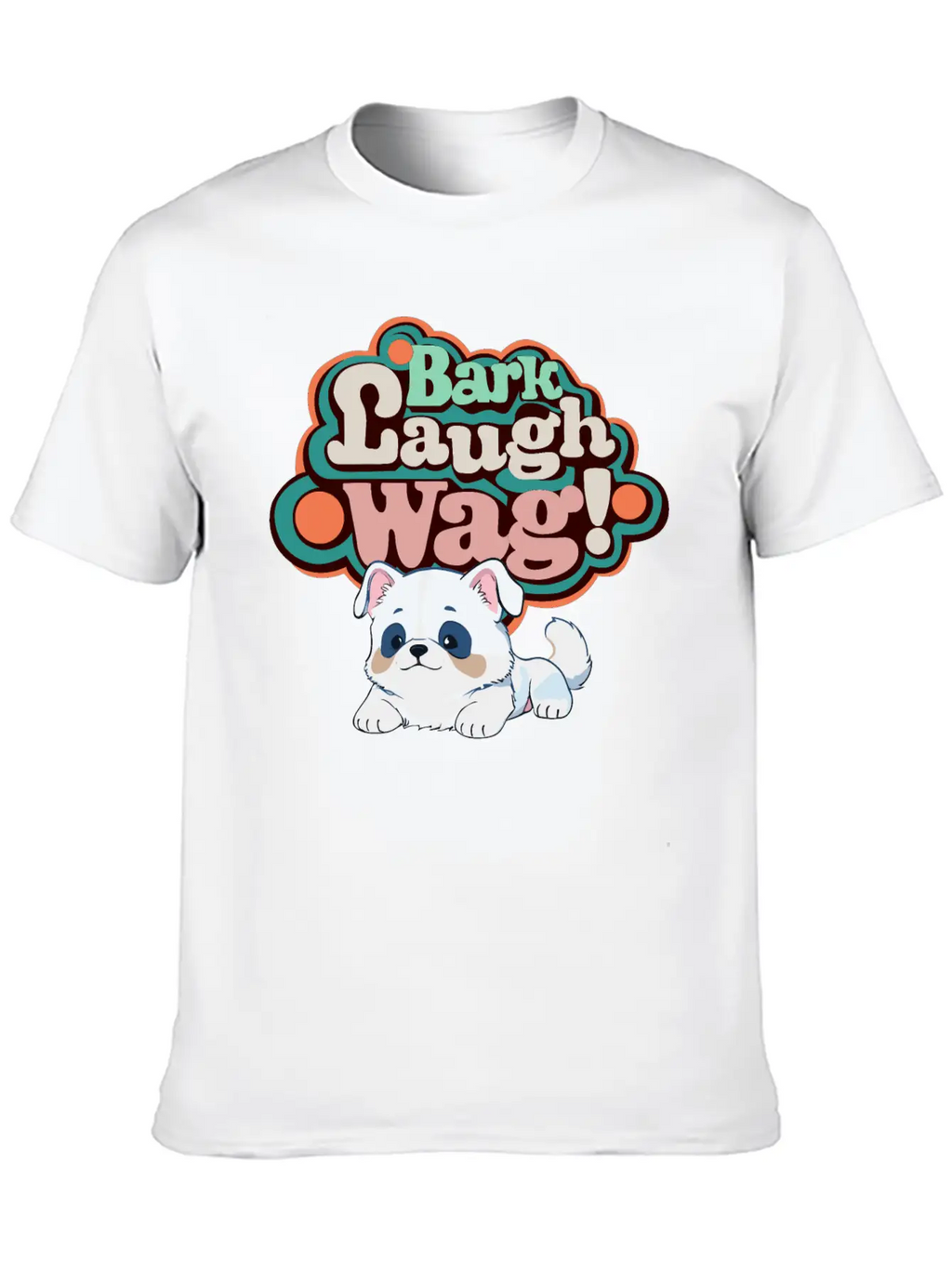 Bark, Laugh, Wag! Unisex Short Sleeve Soft Cotton T-Shirt – Casual Everyday Wear