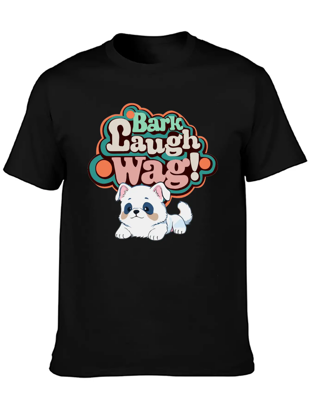 Bark, Laugh, Wag! Unisex Short Sleeve Soft Cotton T-Shirt – Casual Everyday Wear